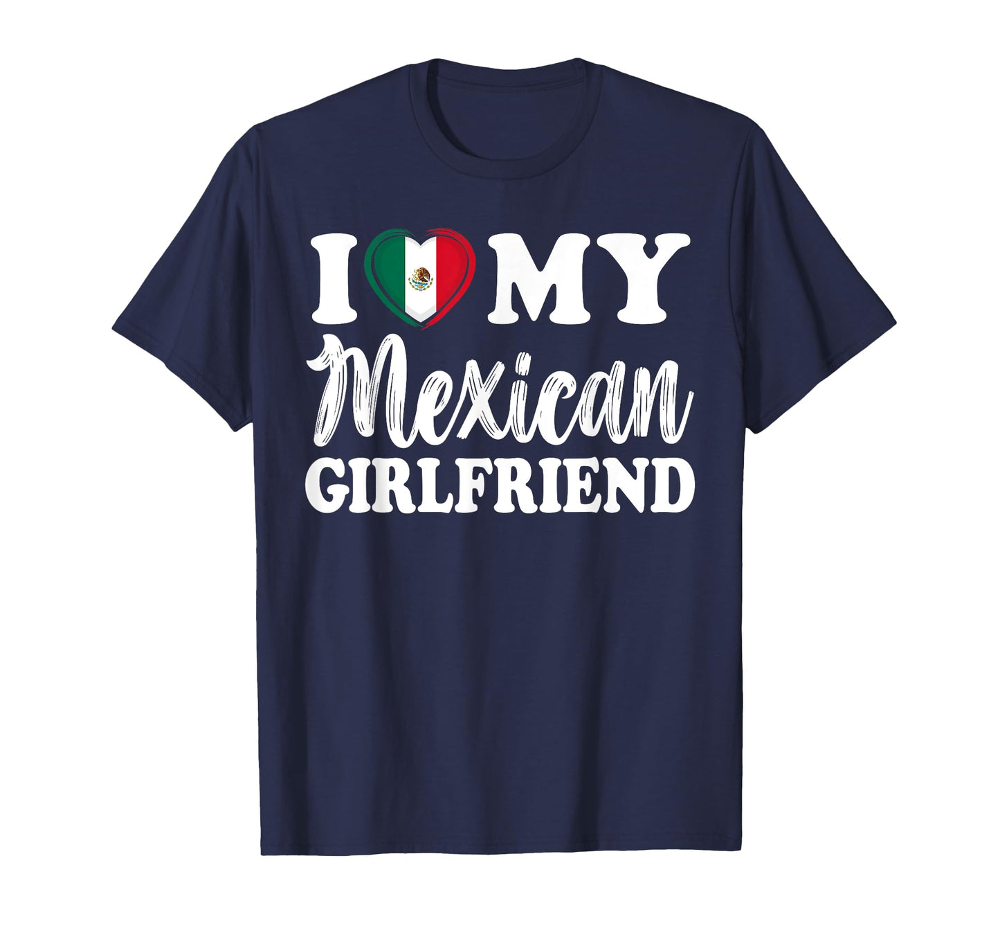 I Love My Mexican Girlfriend Fun Matching Couple Girlfriend T-Shirt
