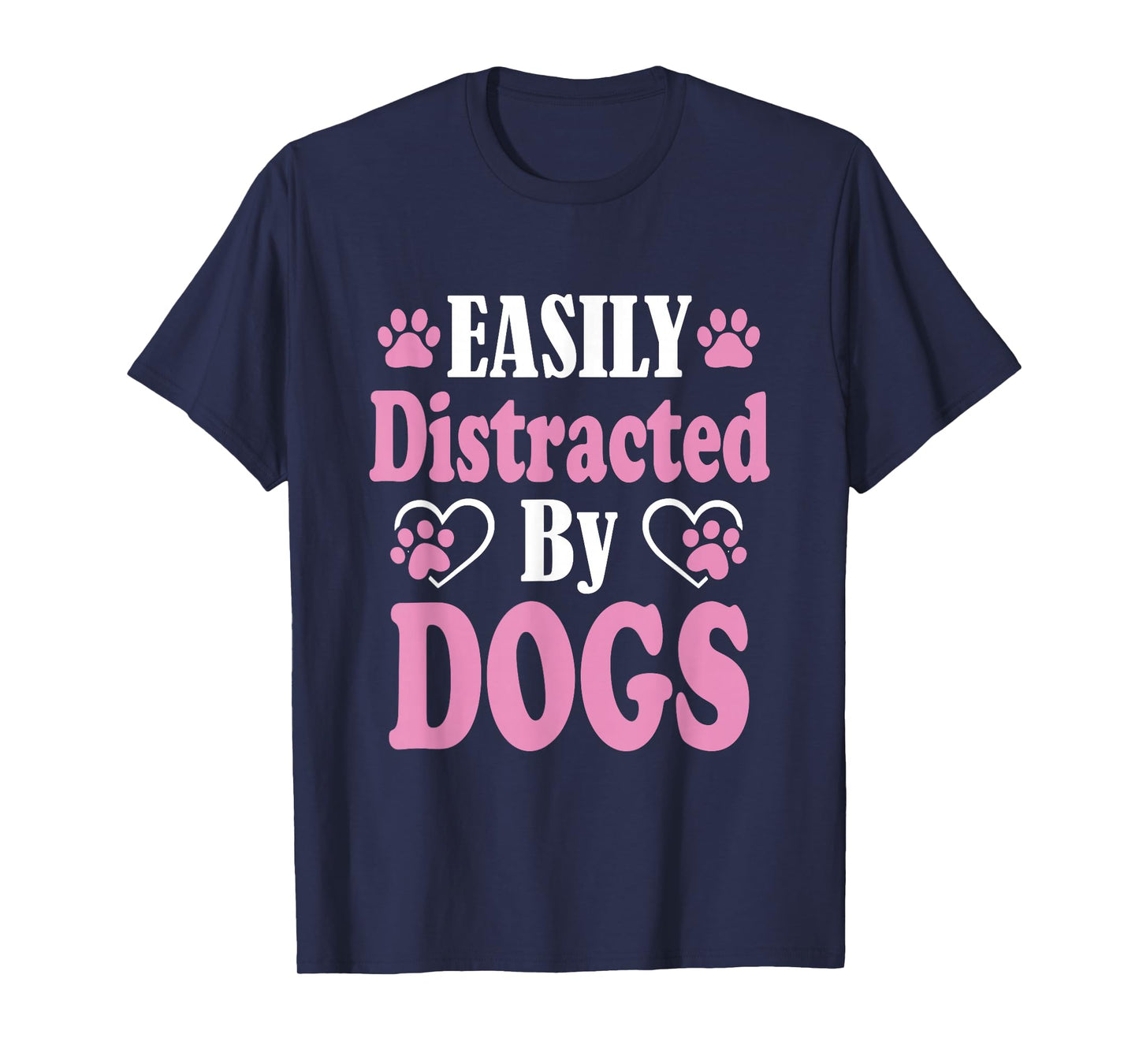 Easily distracted by Dogs Puppy Dog Lover T-Shirt