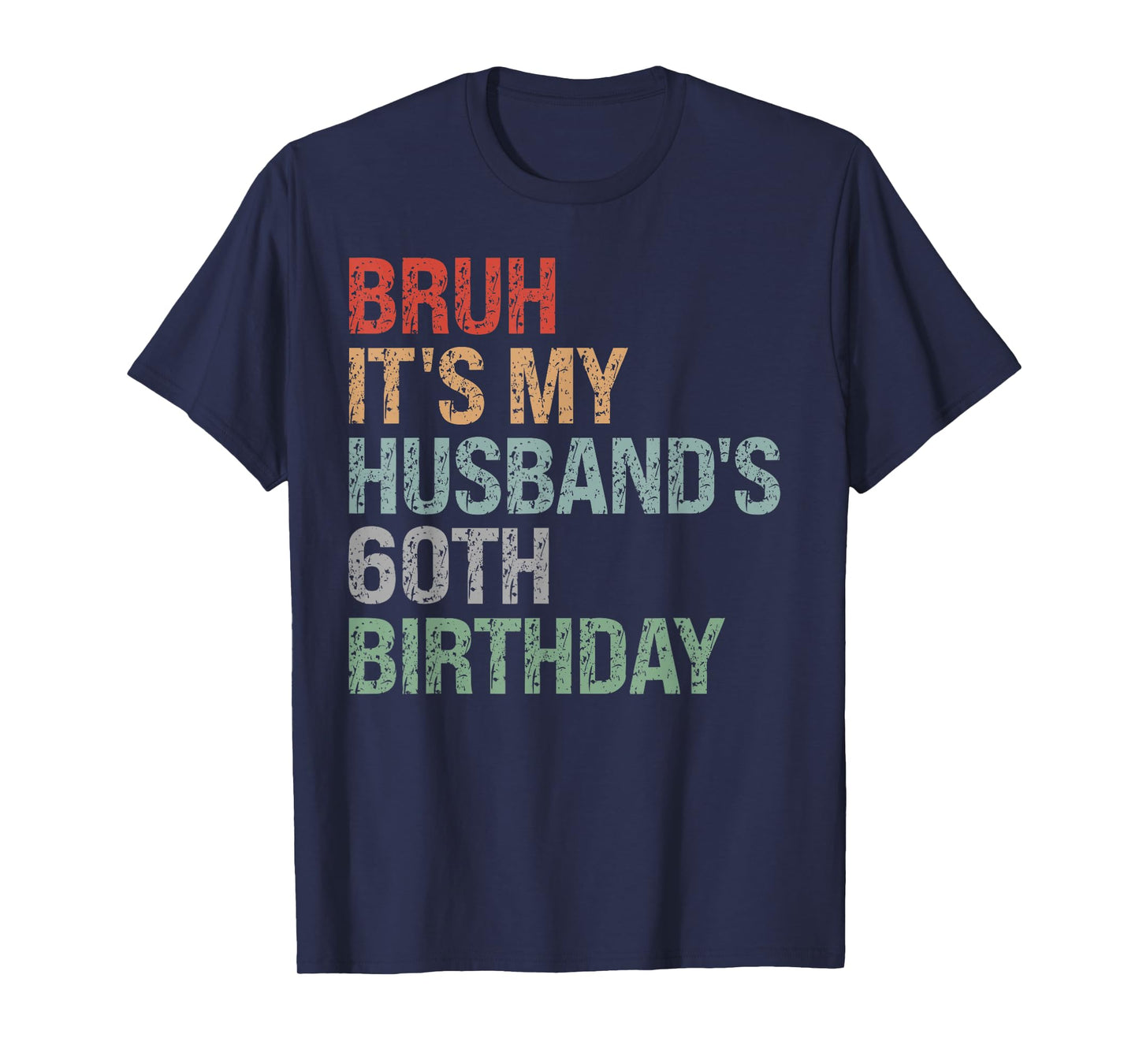 Bruh It's My Husband's 60th Birthday King 60 Year Old Funny T-Shirt