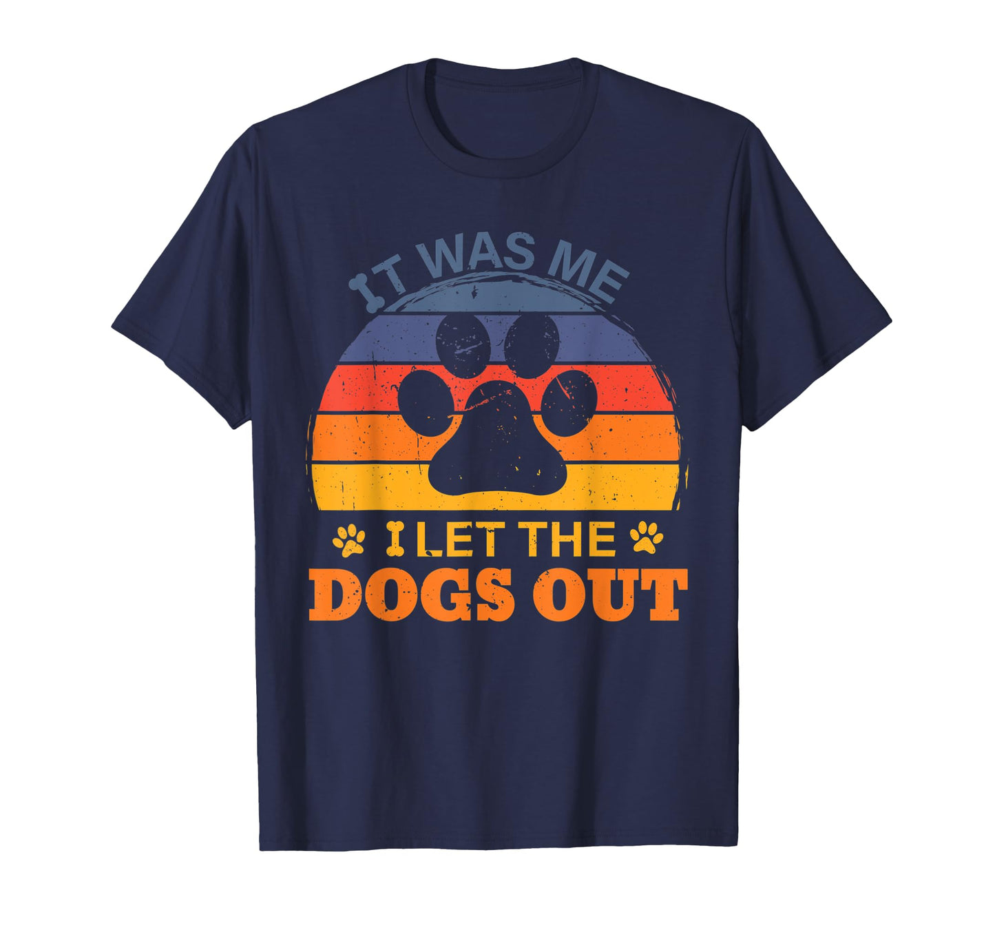 it was me I let the dogs out men women kids funny dog T-Shirt