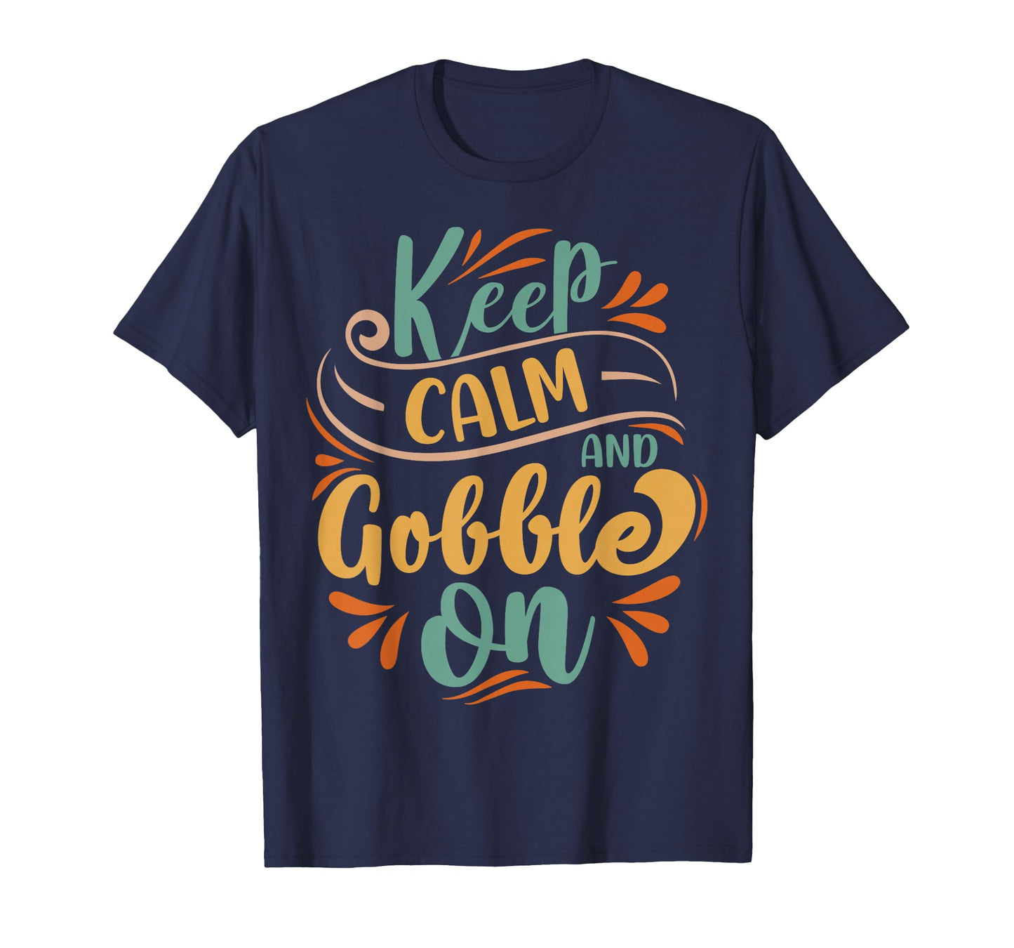 Keep Calm And Gobble On T-Shirt