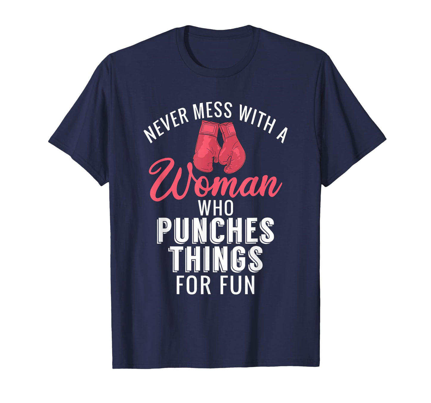 Never Mess with a Woman who Punches Things for Fun T-Shirt