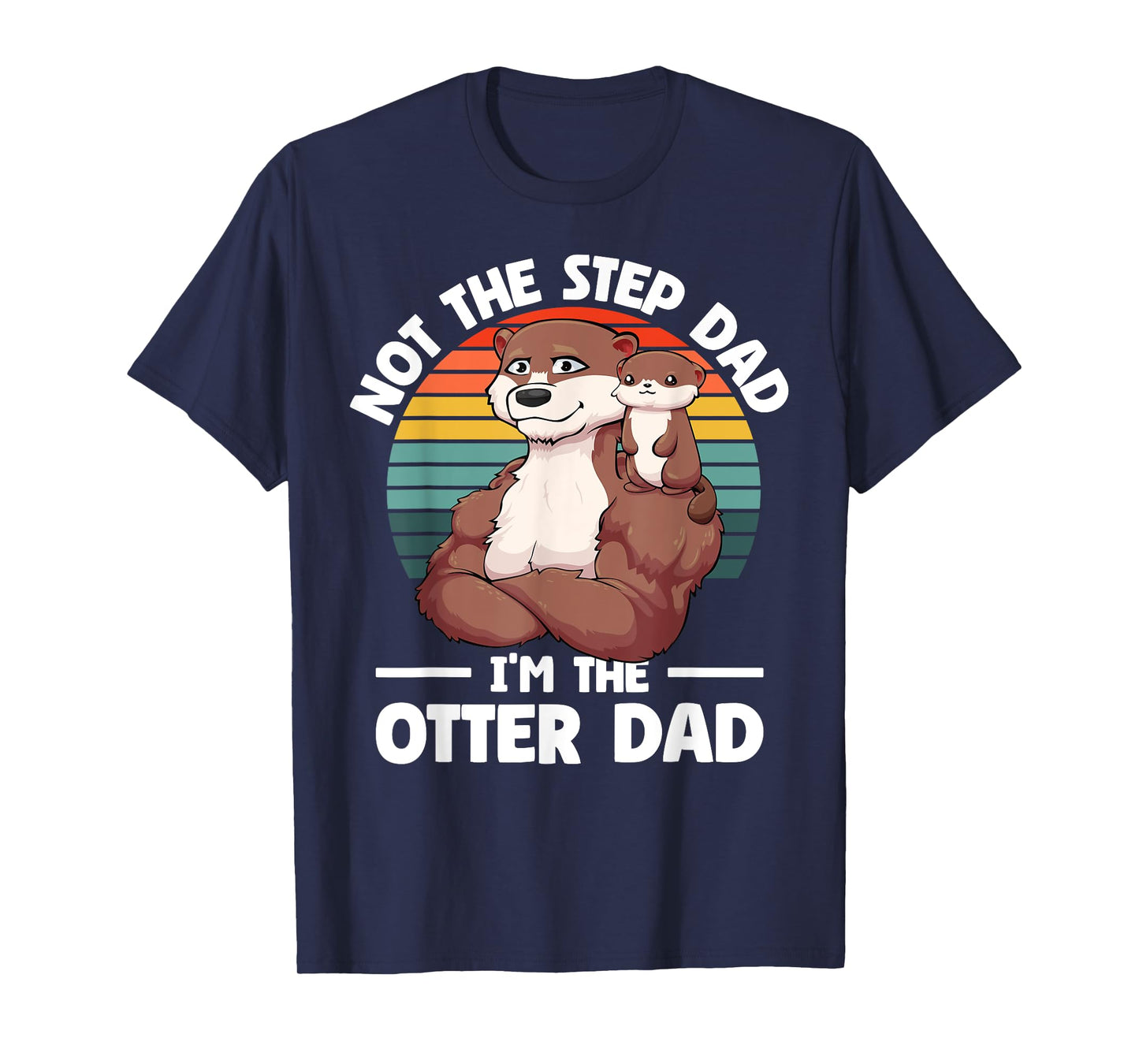 Step-Dad Otter Dad and Son Otter For Fathers Day T-Shirt