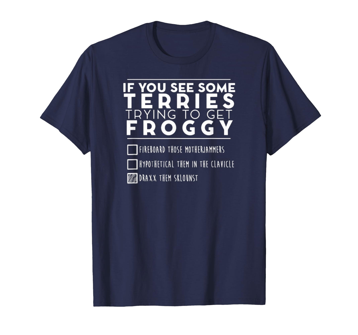 If You See Some Terries Trying To Get Froggy T-Shirt