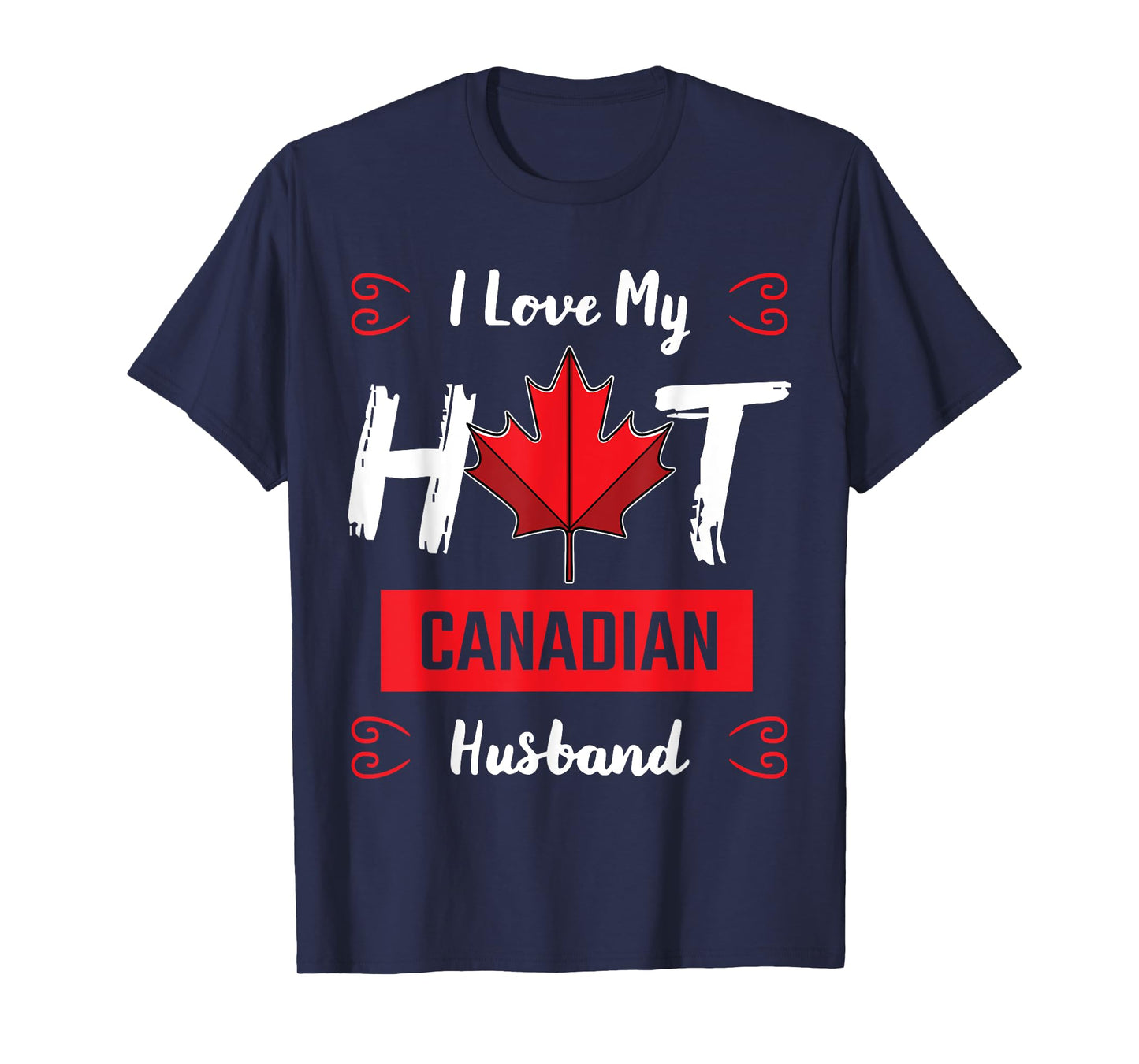 I Love My Hot Husband Canadian Maple Leaf Canada Flag Ottawa T-Shirt