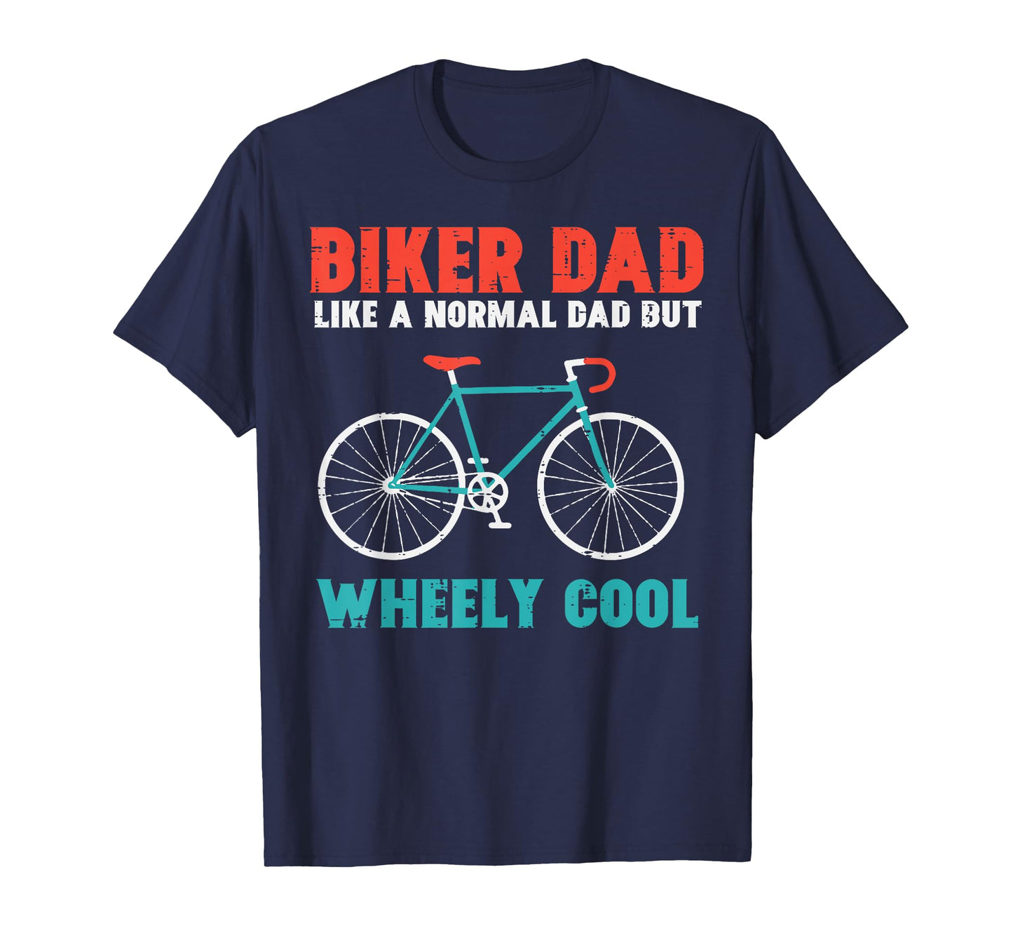 Biker Dad Like Normal Wheely Cool Fathers Day Bicycle Papa T-Shirt