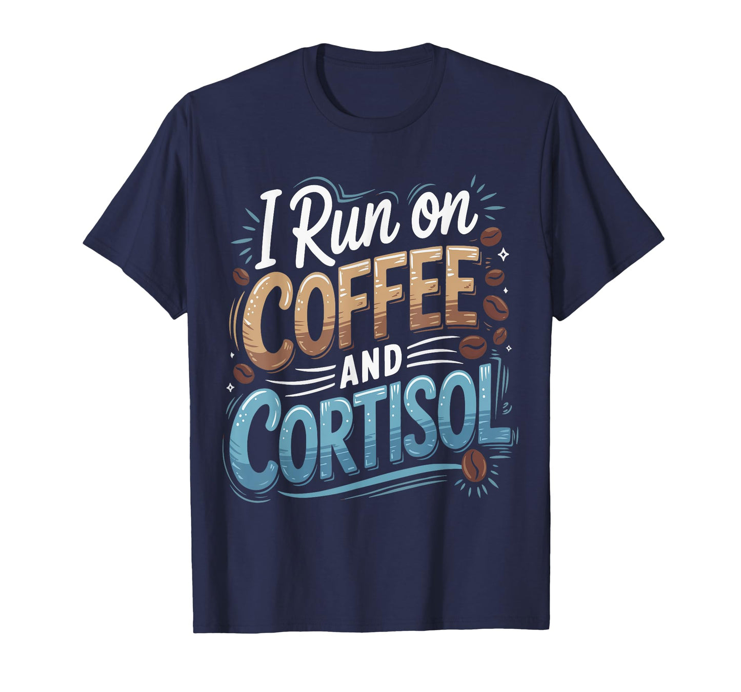 I Run On Coffee And Cortisol Adrenal Insufficiency Funny T-Shirt