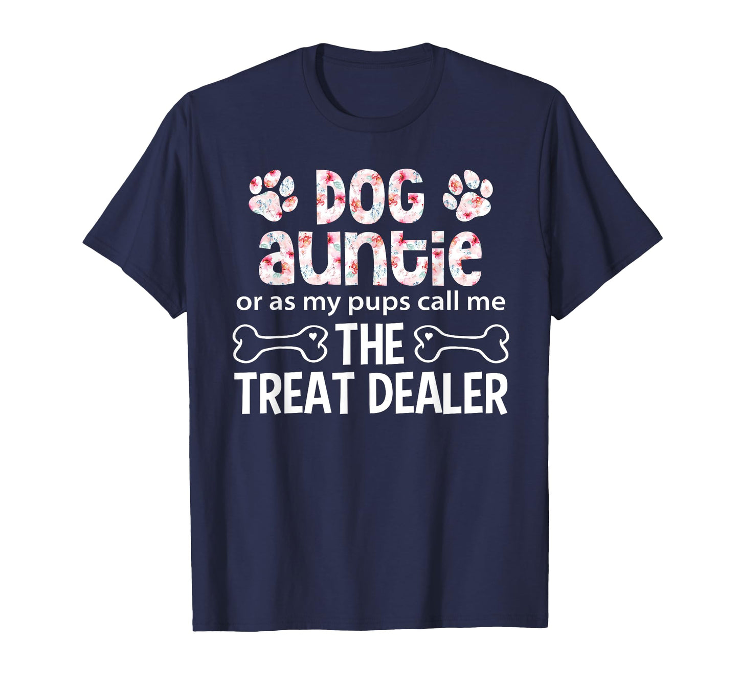 Dog Auntie Or As My Pups Call Me The Treat Dealer T-Shirt