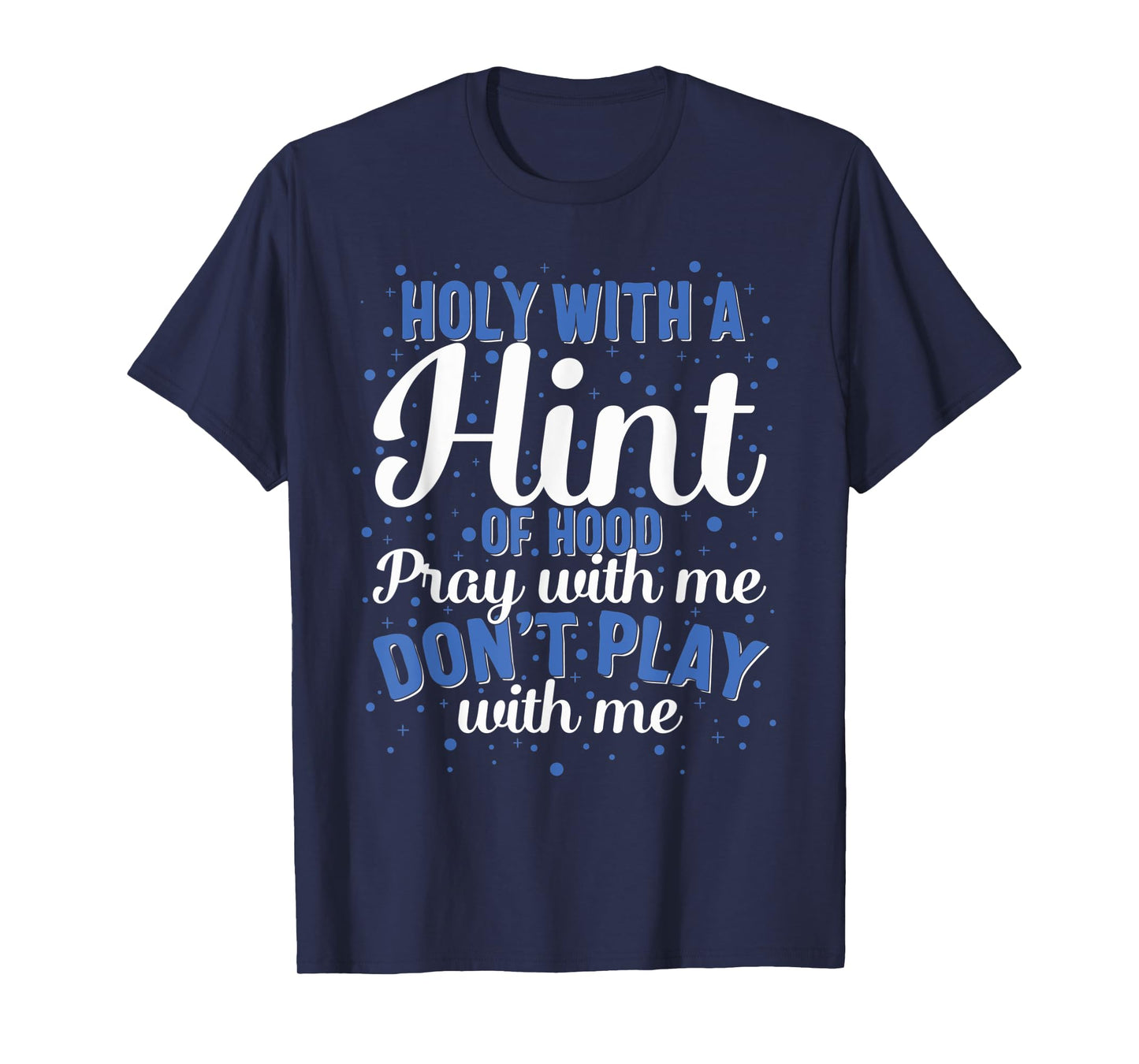 Holy Hood Pray Amen Love Christian Christianity Jesus Church T-Shirt