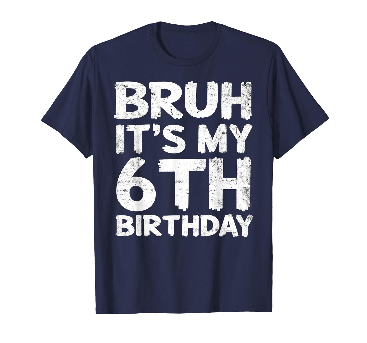 Bruh It's My 6th Birthday 6 Year Old Birthday Gift T-Shirt