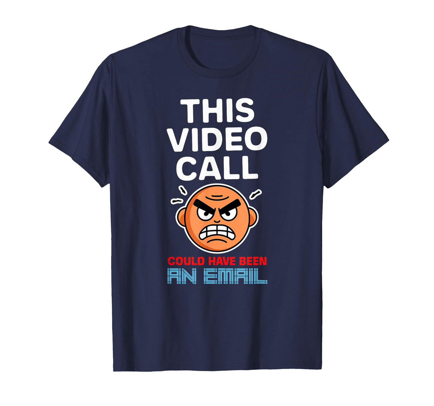 This Video Call Could Have Been an Email Cool Telecommuter T-Shirt