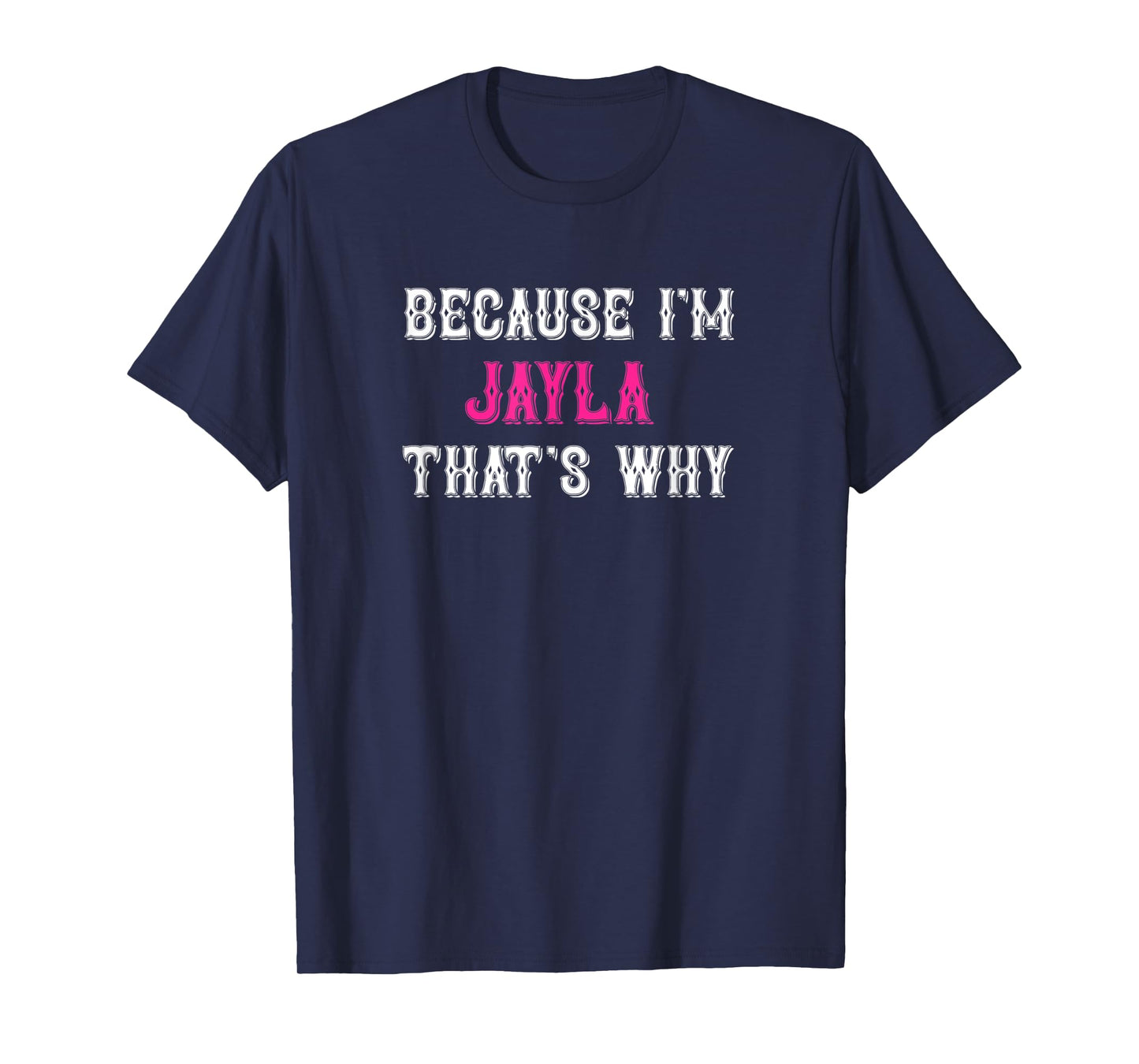 Jayla / Because I'm Jayla That's Why - Pink Jayla Name T-Shirt