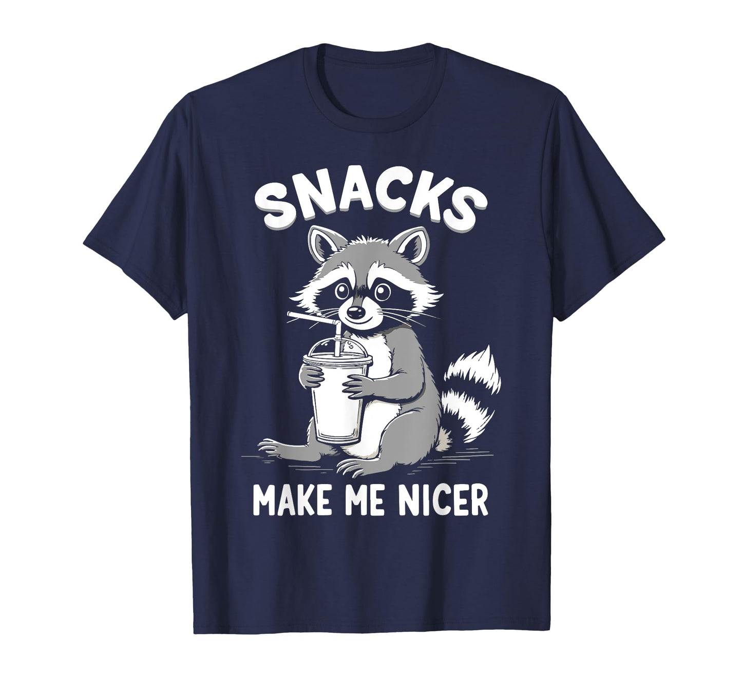 Snacks Make Me Nicer Funny Raccoon Sarcastic Saying T-Shirt