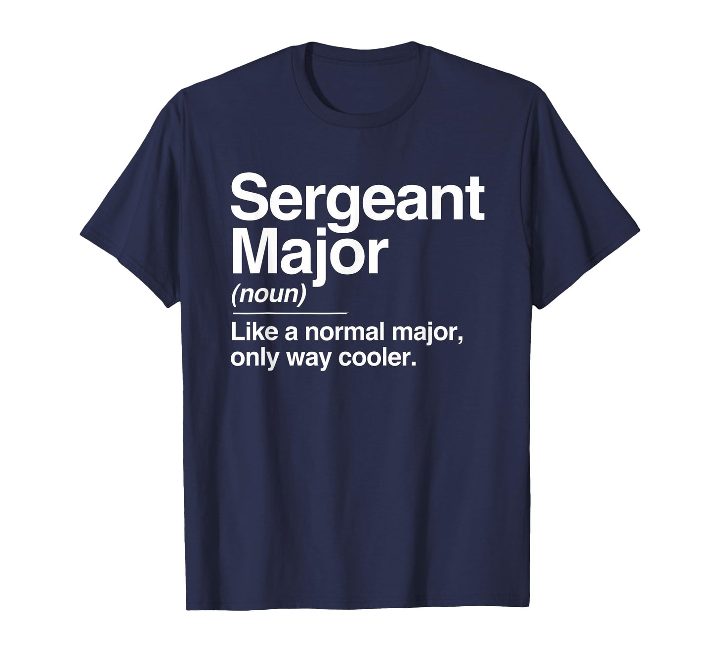 Sergeant Major Definition Normal Only Cooler Gift T-Shirt