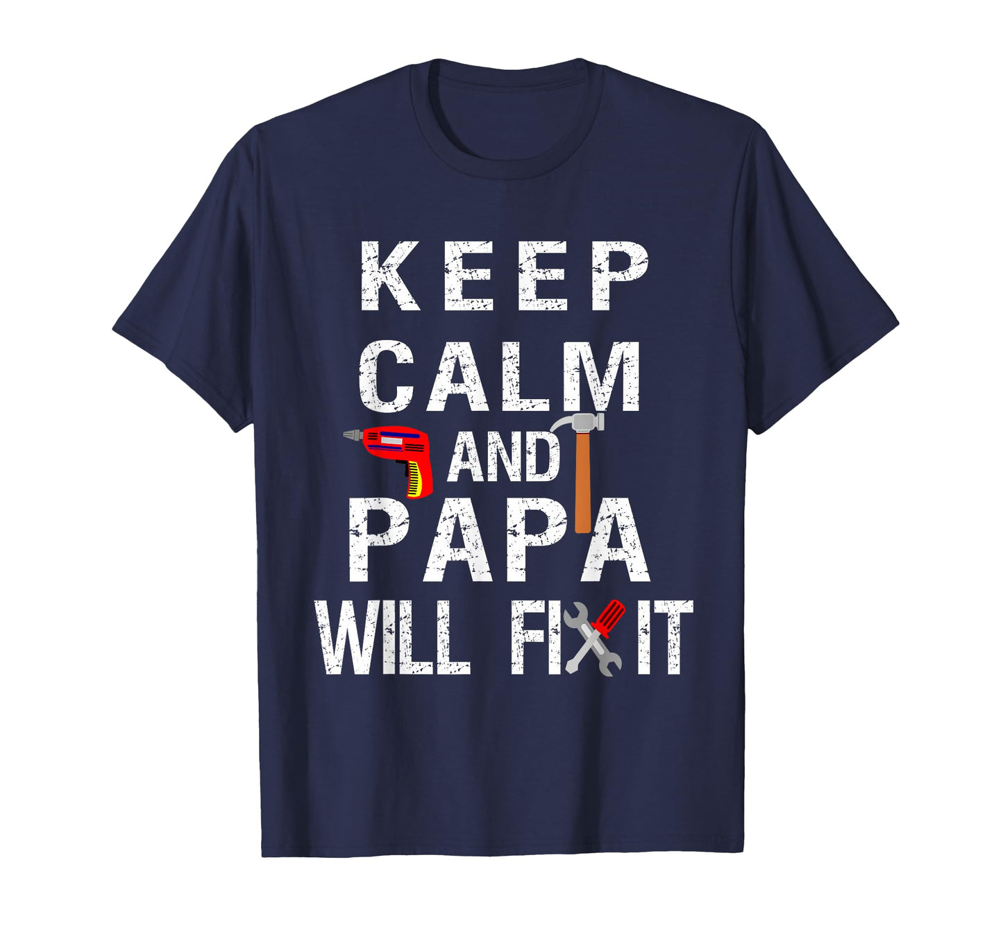 Keep Calm Papa Will Fix It- Papa Quote Tee T-Shirt