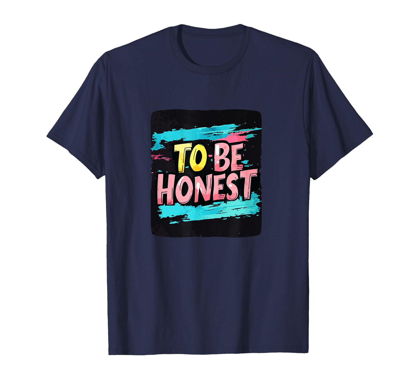 Cool To be Honest Statement for Motto Lovers T-Shirt