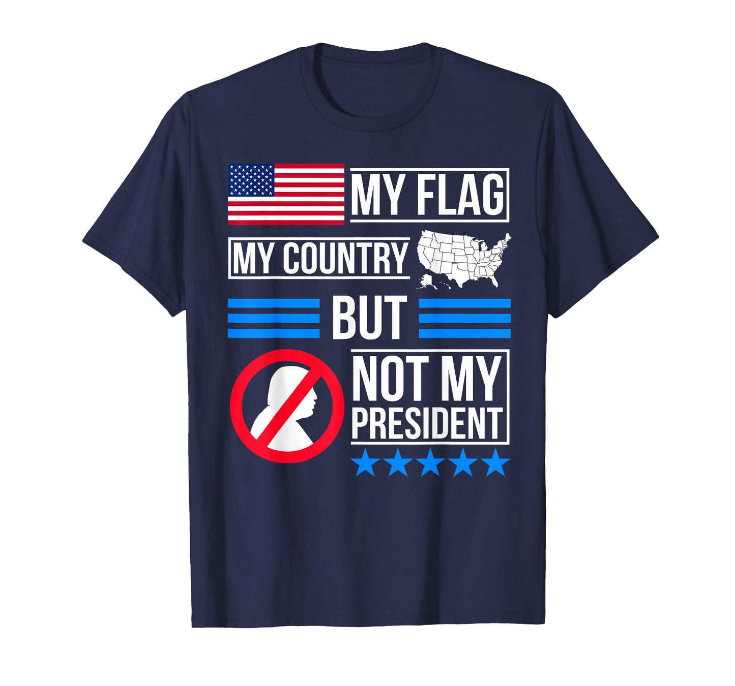 My Flag My Country But Not My President T-Shirt