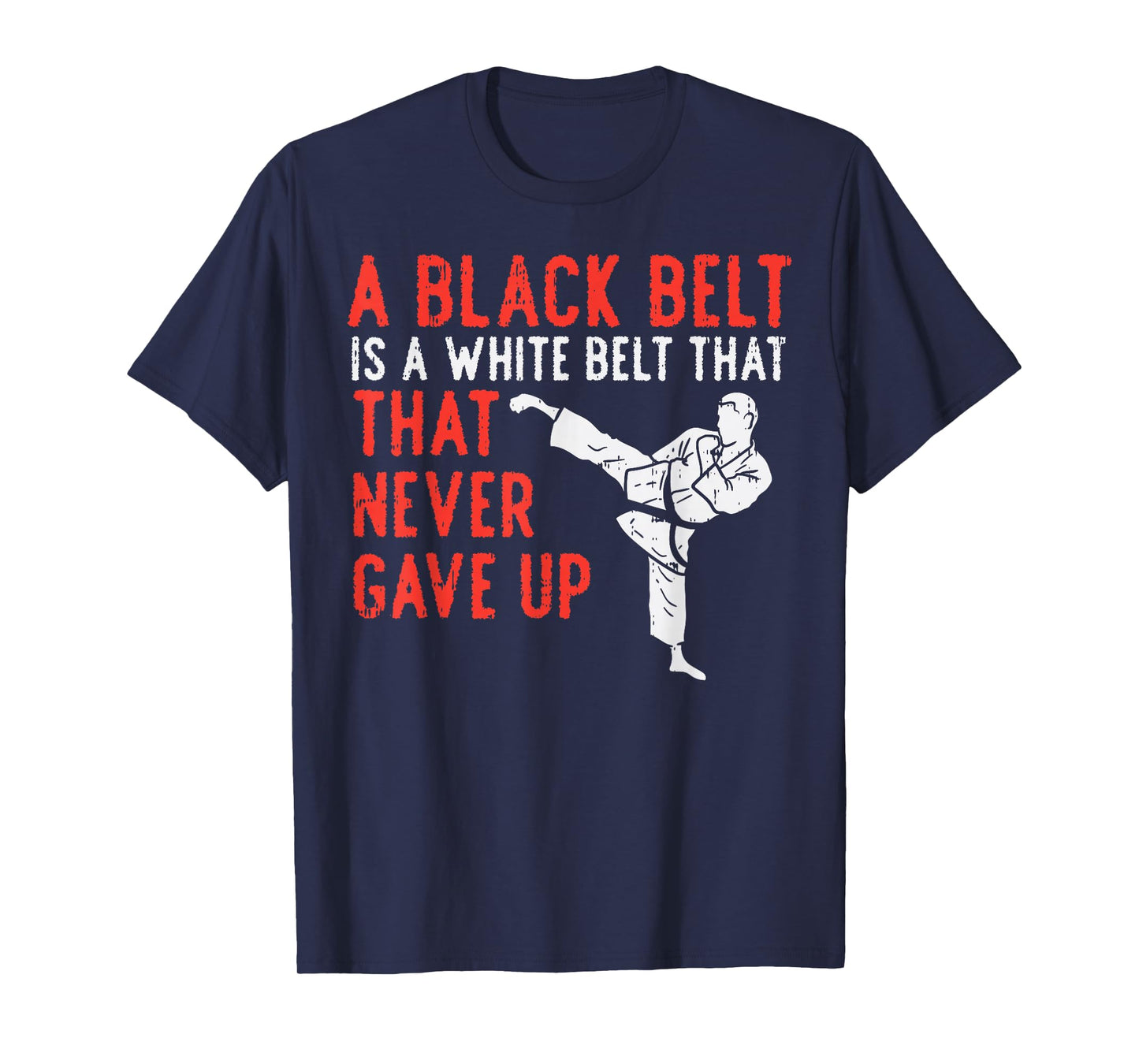 Black Belt Never Gave Up Karate Taekwondo Inspirational Gift T-Shirt