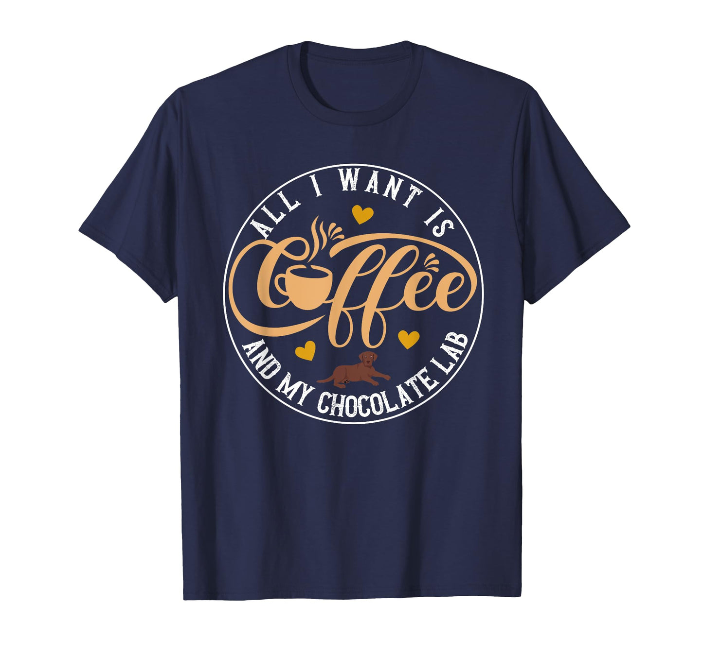 All I Want Is Coffee And My Chocolate Lab Funny Dog Lover T-Shirt