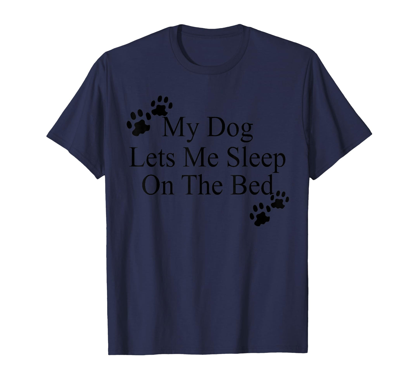 My Dog Lets Me Sleep On The Bed TShirt Gift Dog Lovers T-Shirt