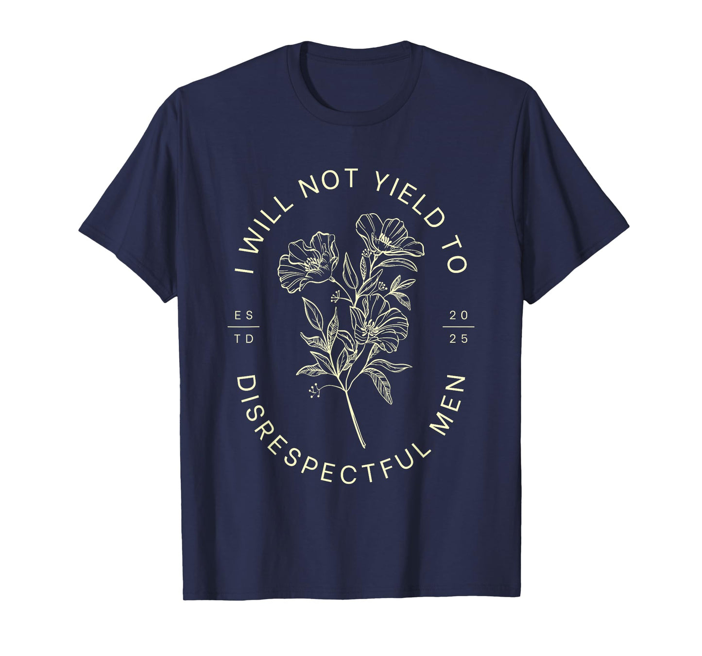 Feminist Floral I Will Not Yield To Disrespectful Men AOC T-Shirt