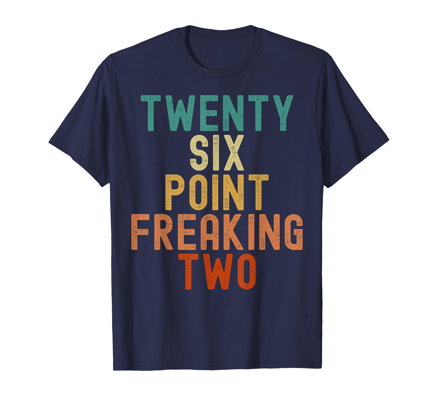 Twenty Six Point Freaking Two - Funny Marathon Runner T-Shirt