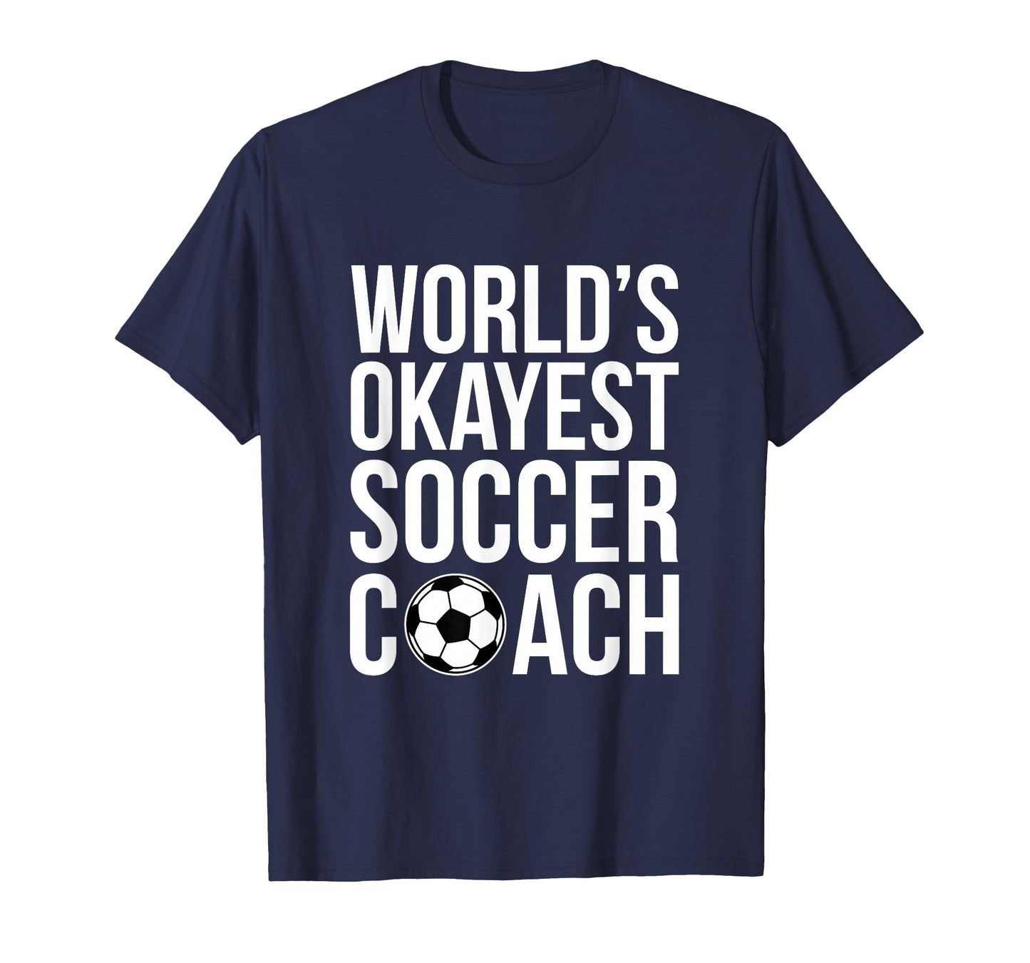 World's Okayest Soccer Coach Football Sports Trainer Coaching T-Shirt