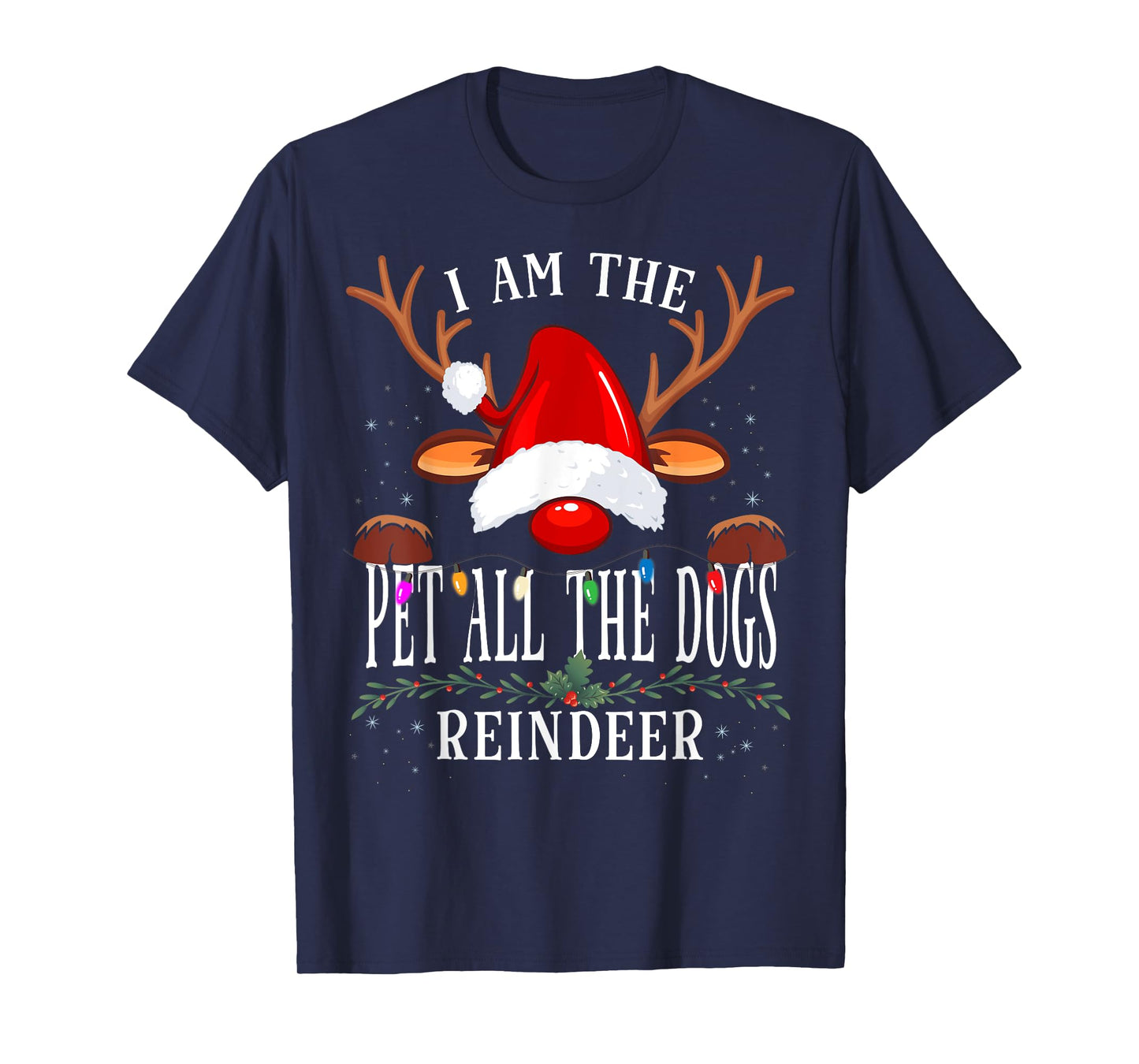 I Am The Pet All The Dogs Reindeer Christmas Family T-Shirt