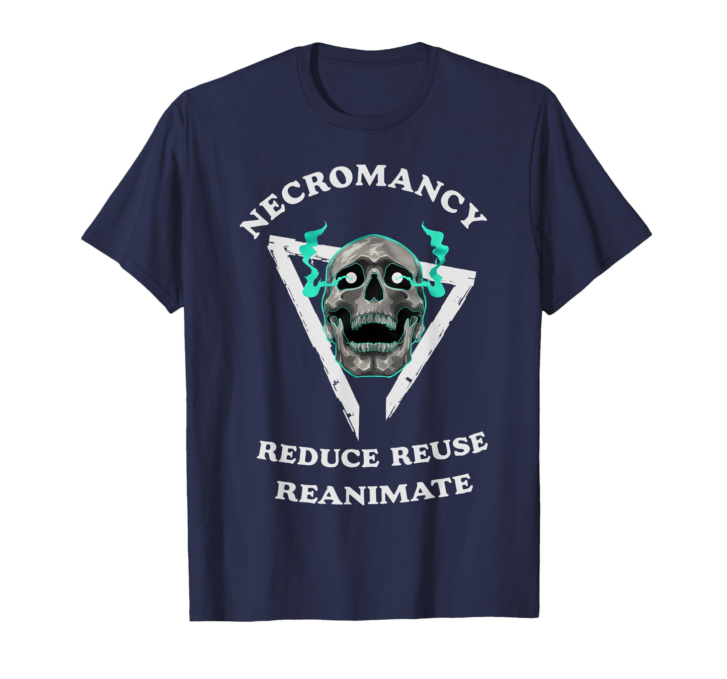 Necromancy Reduce Reuse Reanimate Funny Skeleton T-Shirt