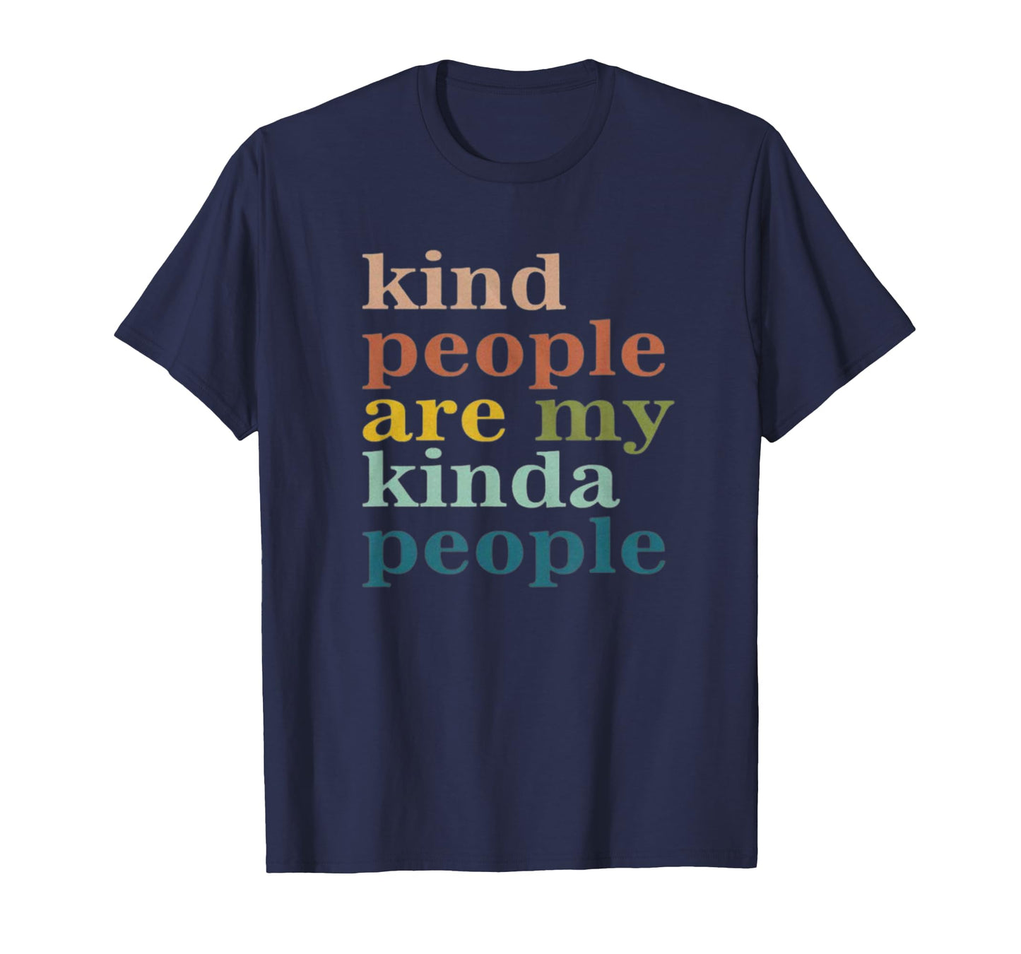 Kind People are My Kinda People Kindness T-Shirt