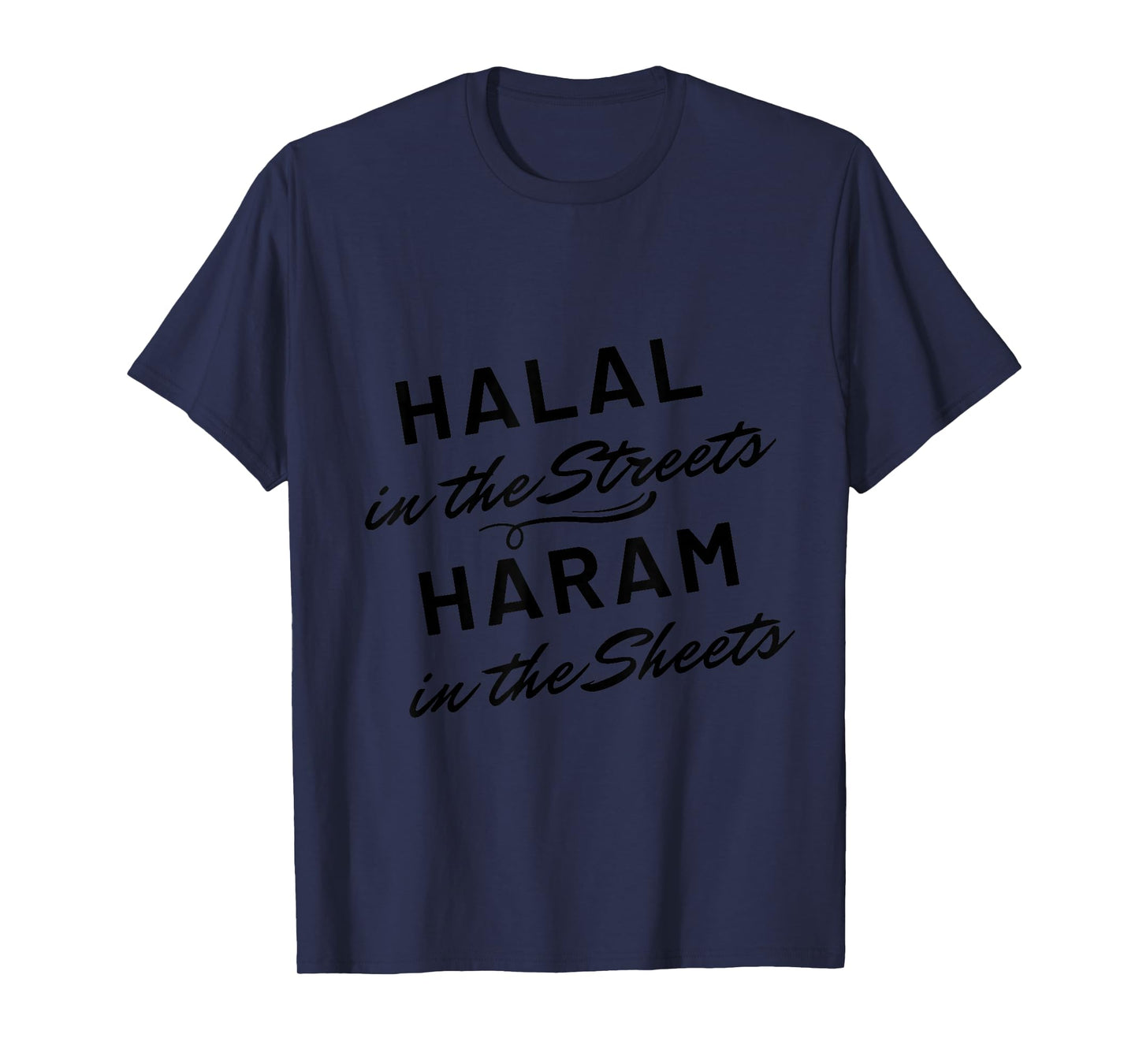 Funny Muslim Halal in the Streets Haram in the Sheets T-Shirt