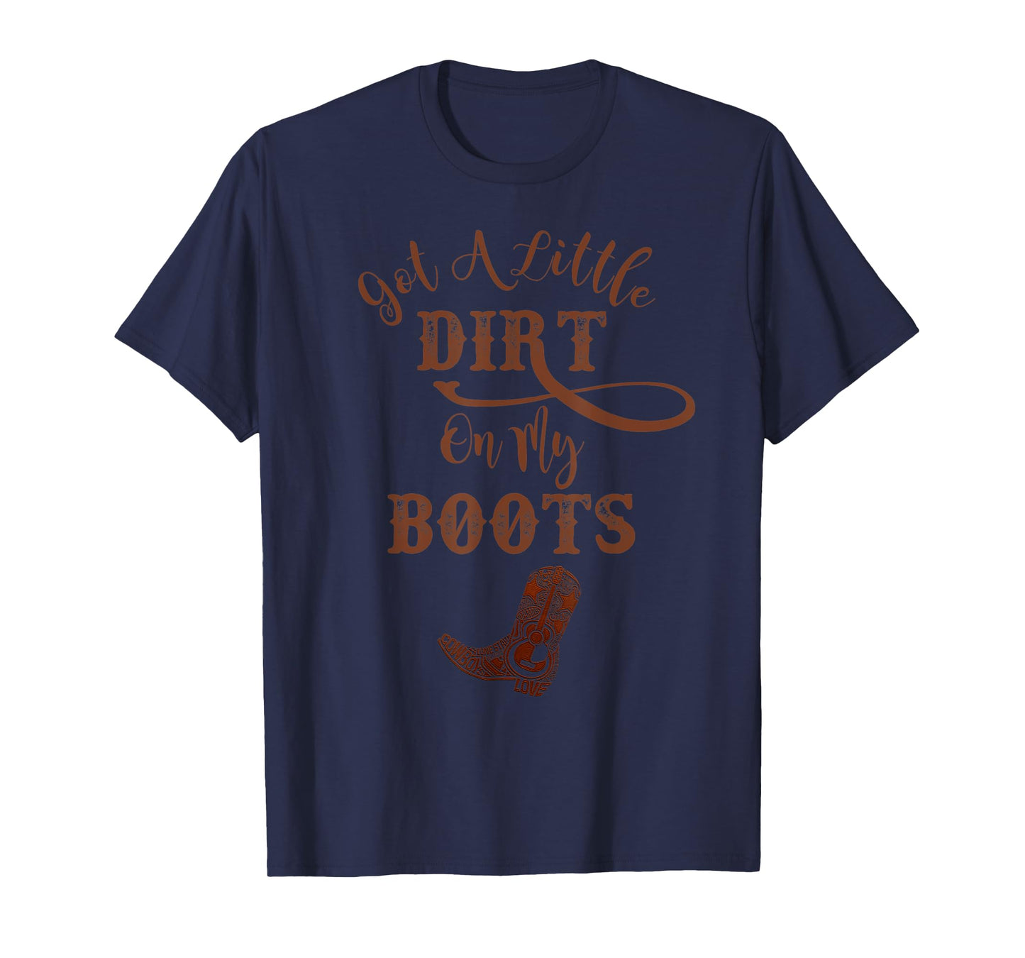 Country Music Funny Cowboy Boots Dirt On My Boots T-Shirt