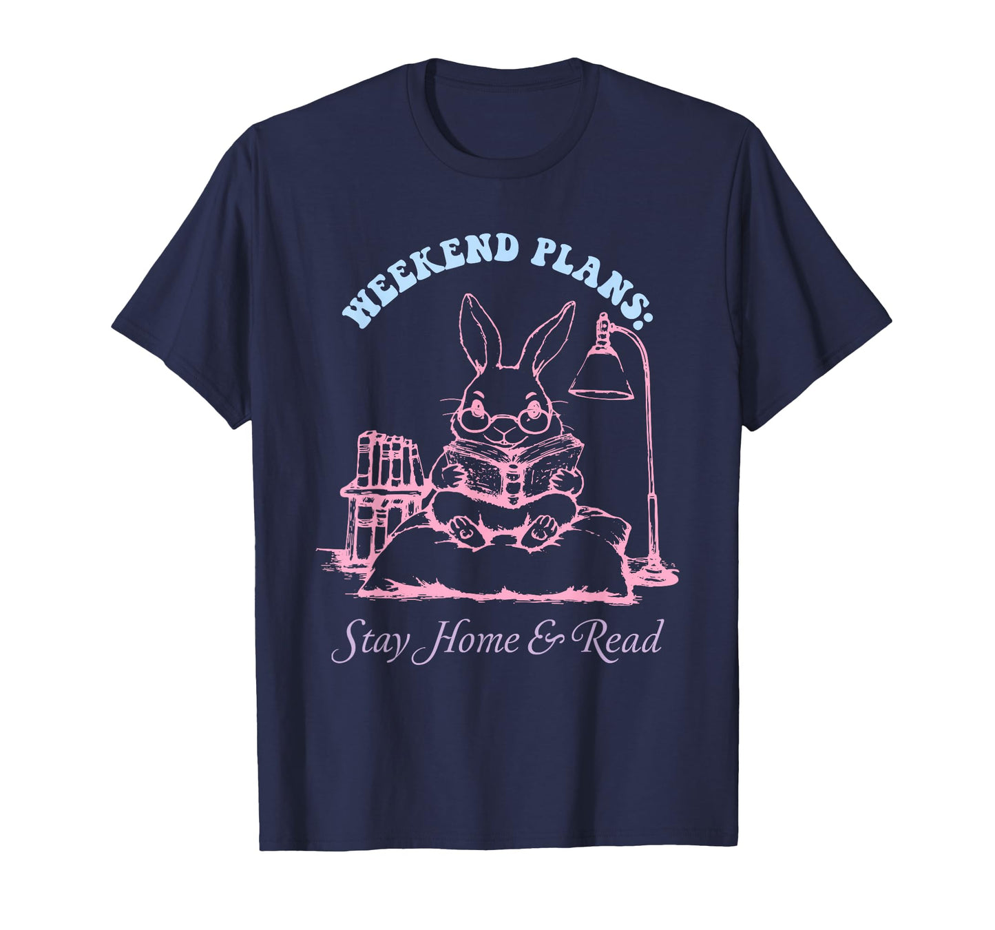 Weekend Plans: Stay Home & Read Funny Book Lovers T-Shirt