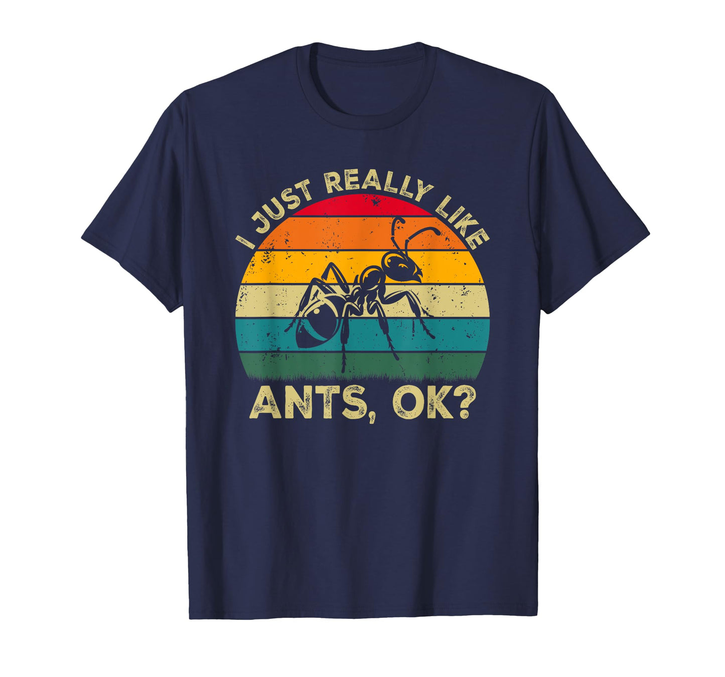 I Just Really Like Ants, OK? Funny Ant Retro T-Shirt