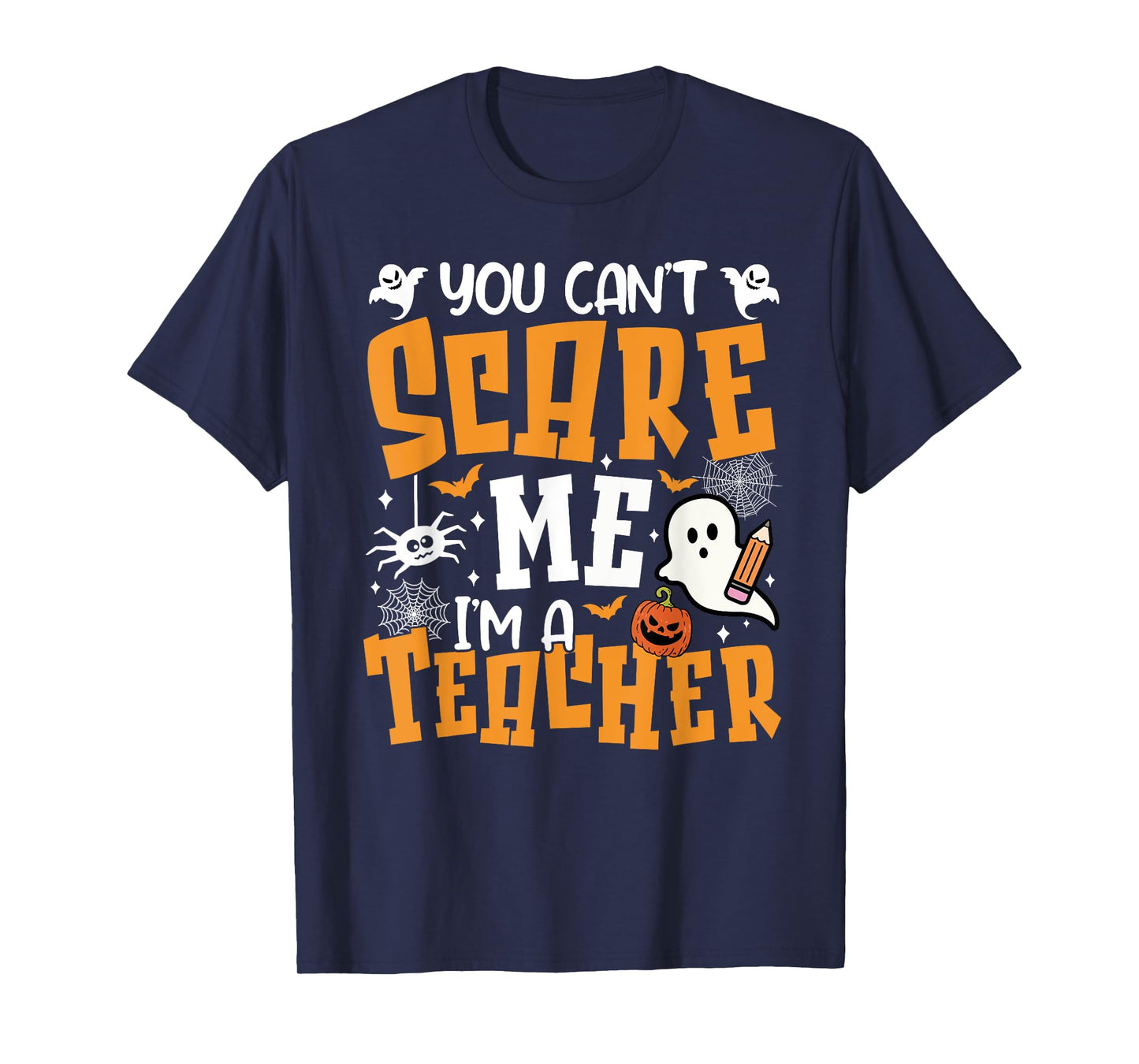 You Can't Scare Me I'm A Teacher Halloween Spooky Season T-Shirt