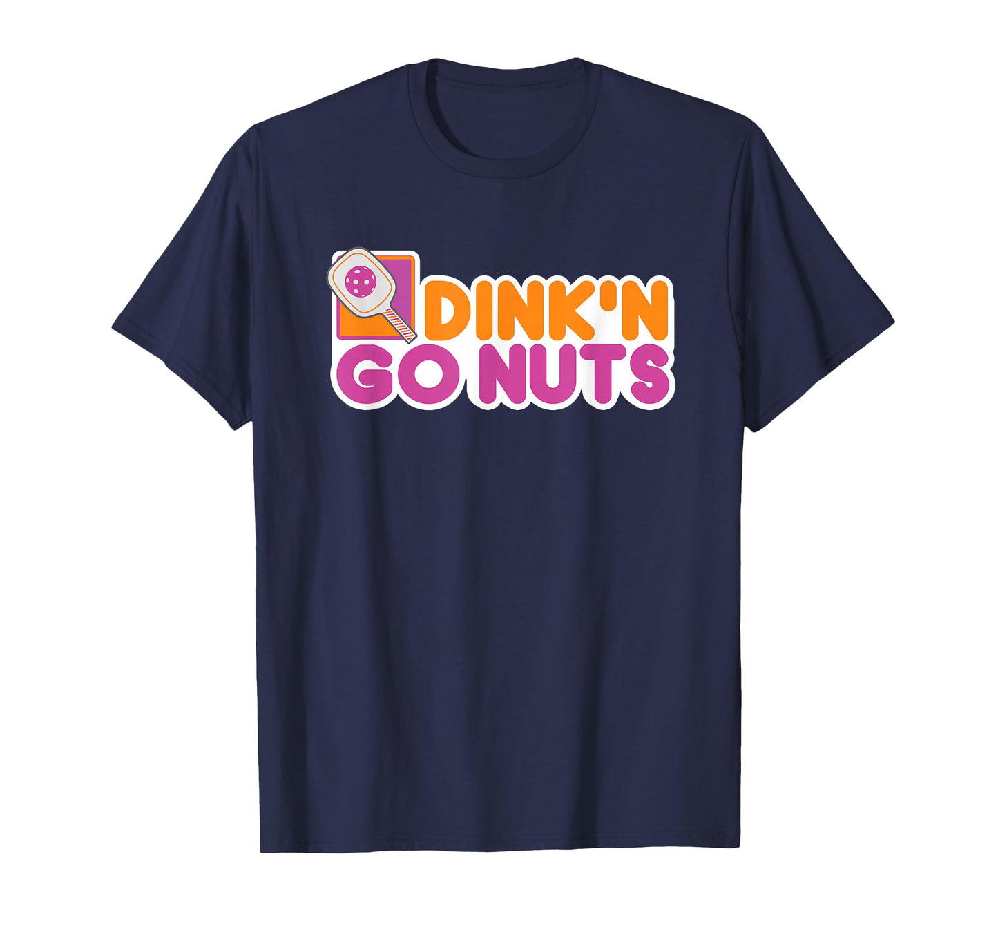 Dink N go Nuts Pickleball Player Funny Must Have T-Shirt