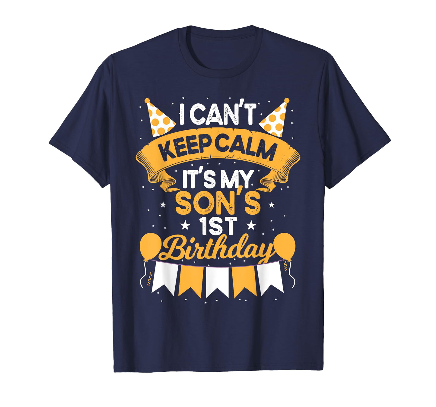 I Can't Keep Calm It's My Son 1st Birthday Gift bday T-Shirt