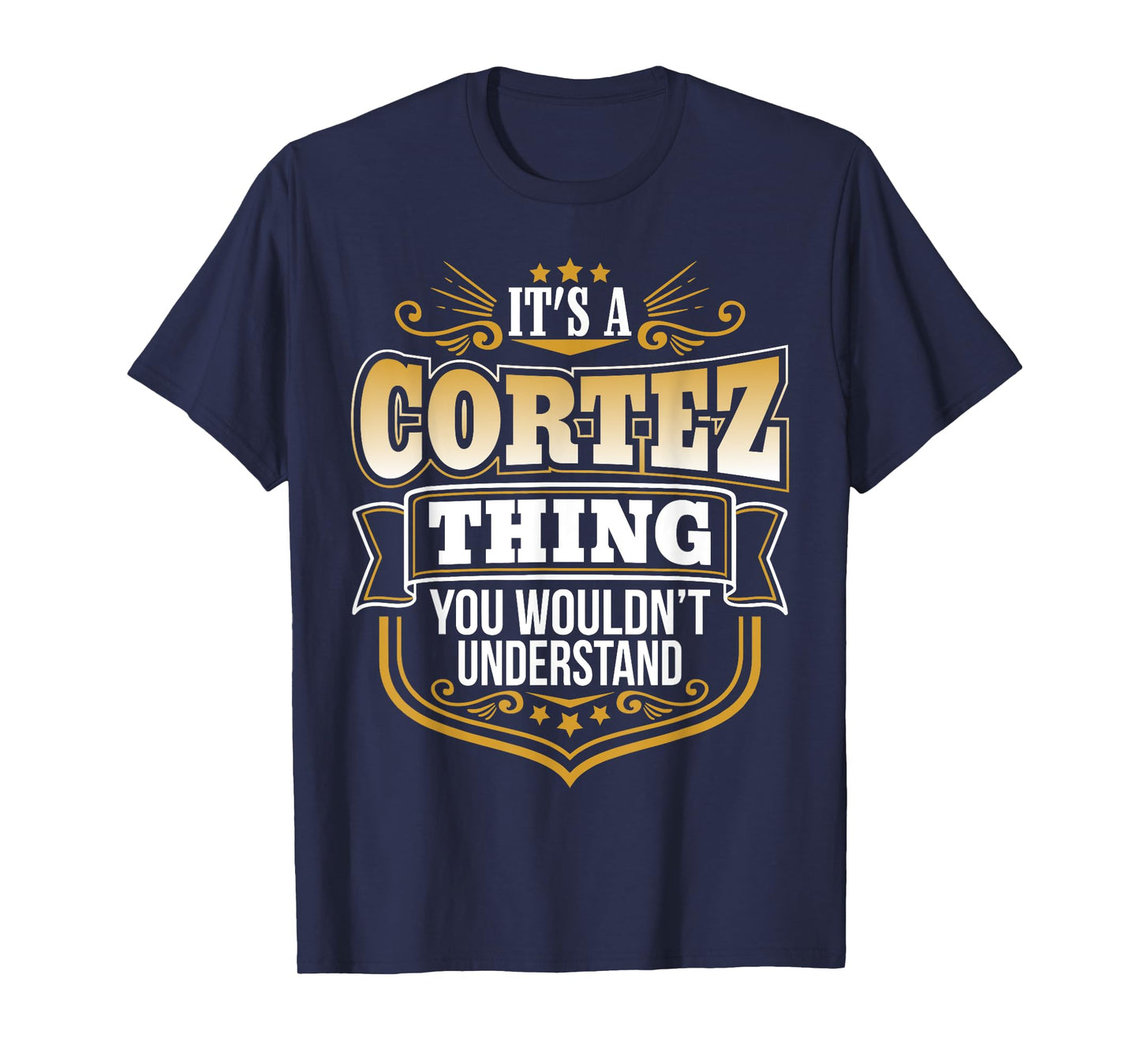 its a Cortez thing you wouldnt understand Cortez TShirt T-Shirt