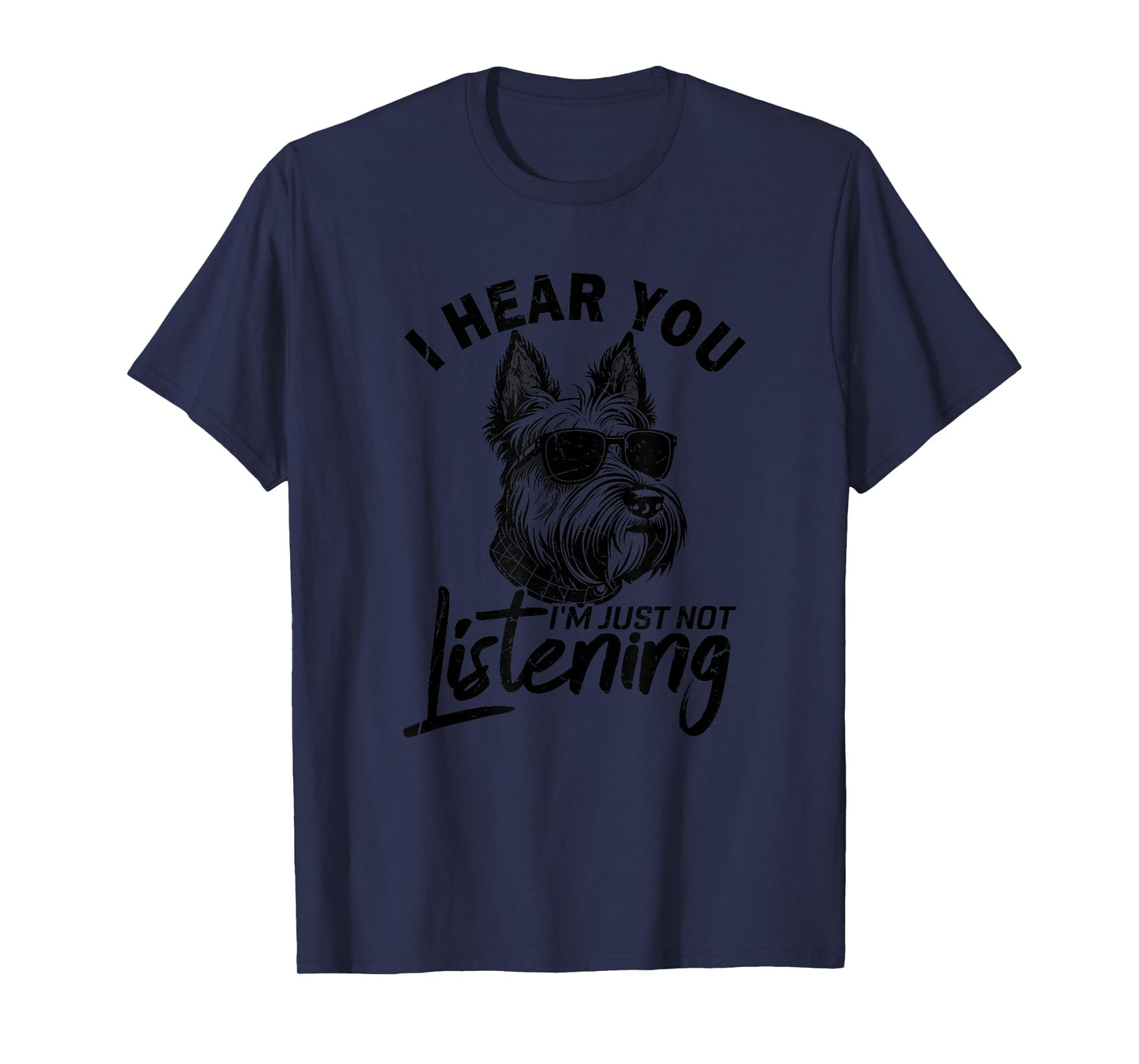 I Hear You I'm Just Not Listening Funny Scottie Dog Lovers Men Women Kids T-Shirt