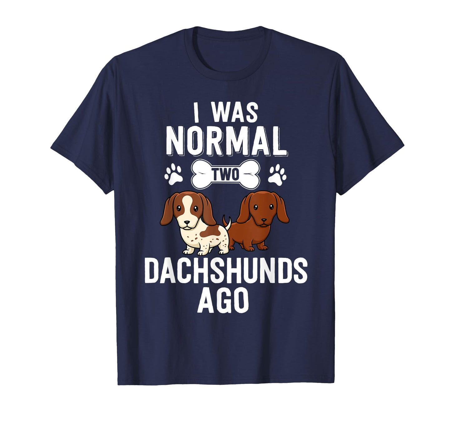 I was Normal 2 Dachshunds Ago Red Piebald Doxie Dog Lover Men Women Girls Kids T-Shirt