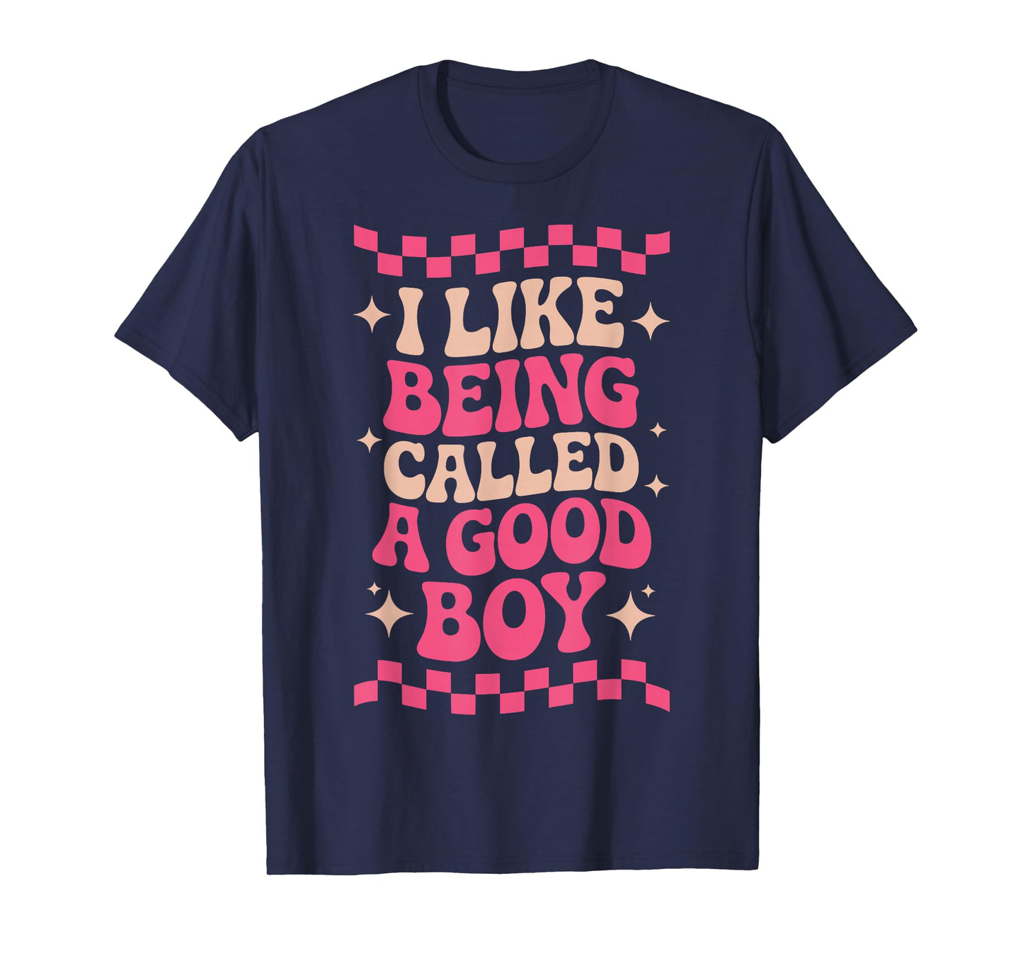 I Like Being Called A Good Boy T-Shirt