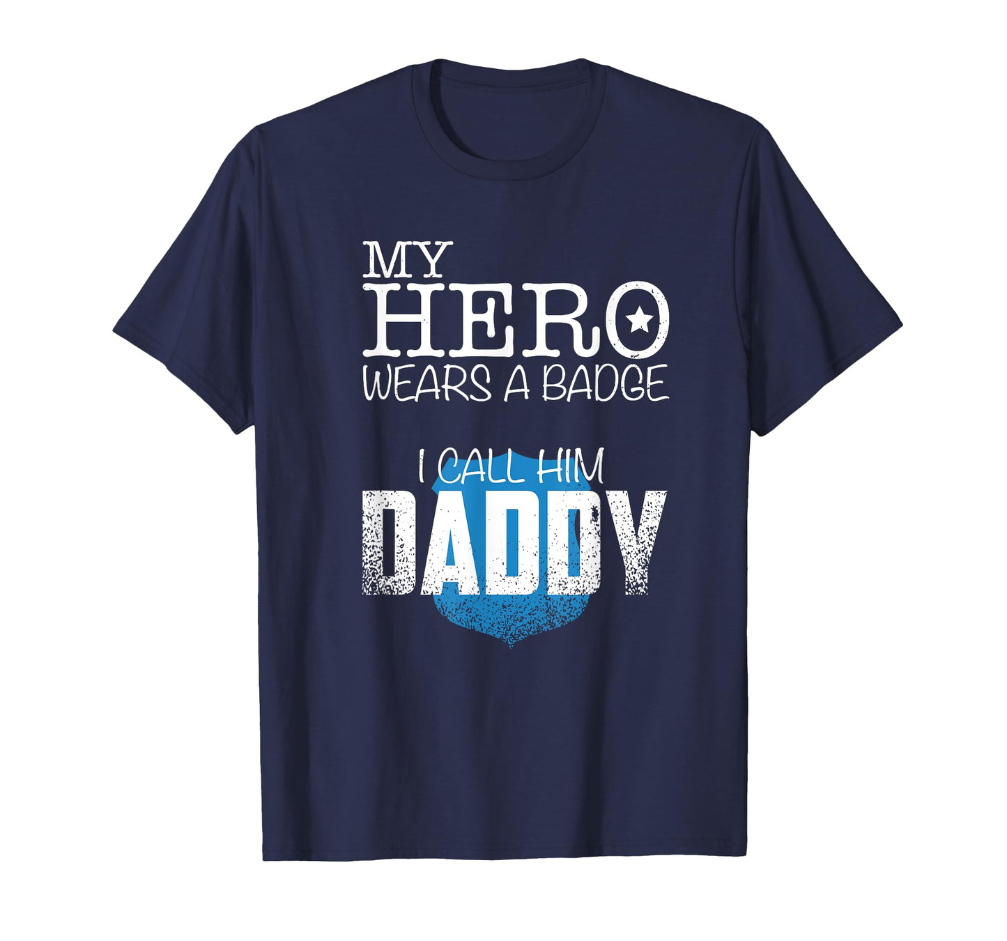Police Kids Shirt My Hero Wears A Badge I Call Him Daddy T-Shirt