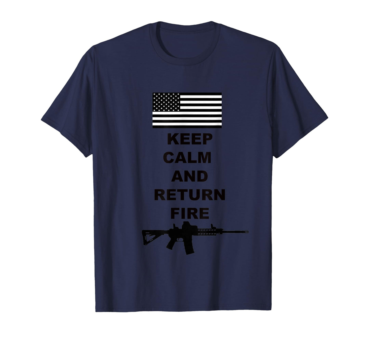 Keep Calm And Return Fire T-Shirt
