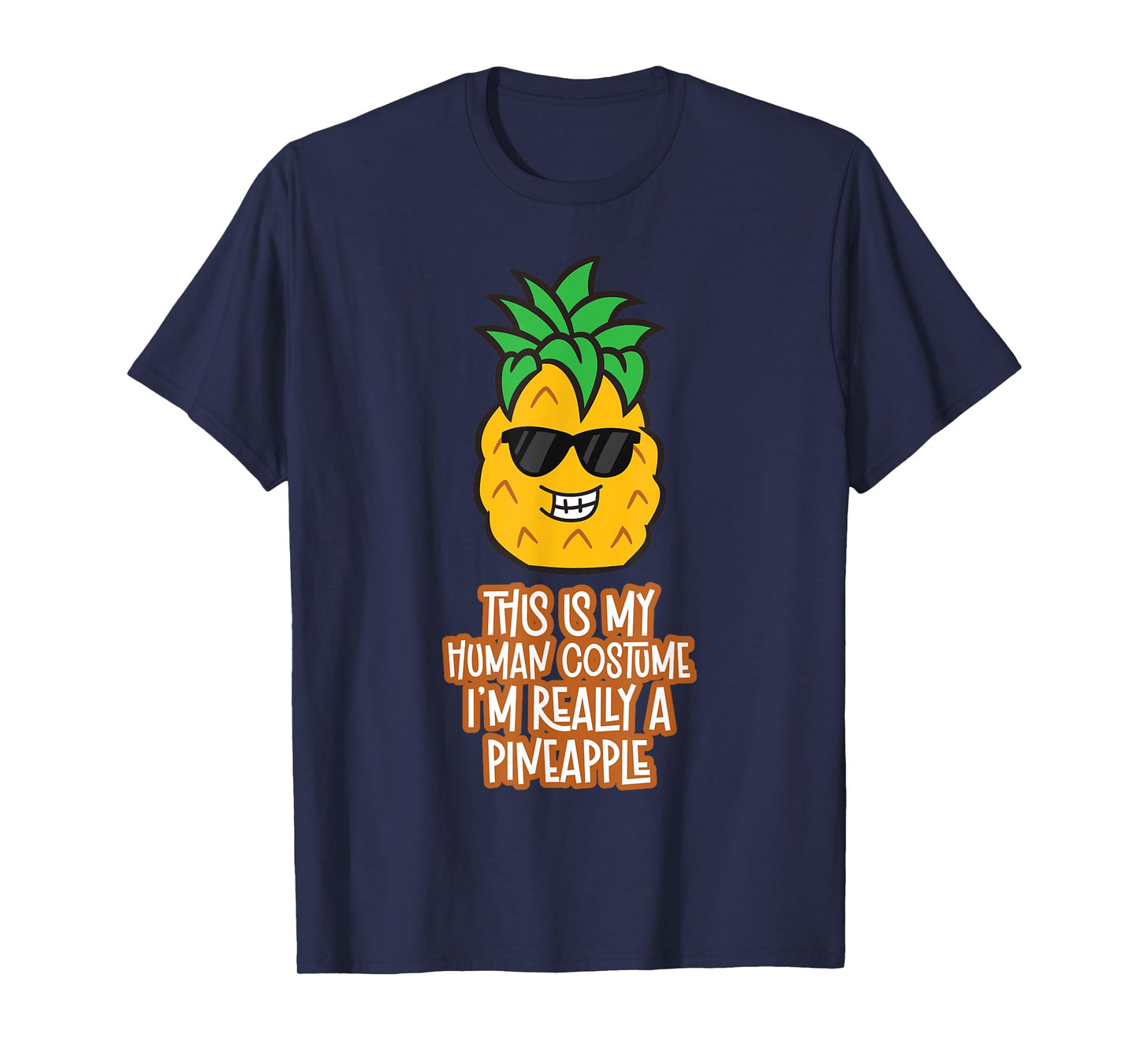 This Is My Human Costume I'm Really A Pineapple T-Shirt