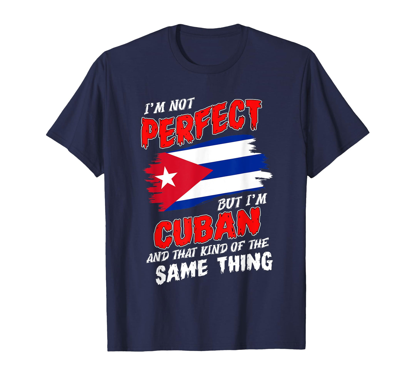 I'm Not Perfect But I'm Cuban Flag Cuba T-Shirt
