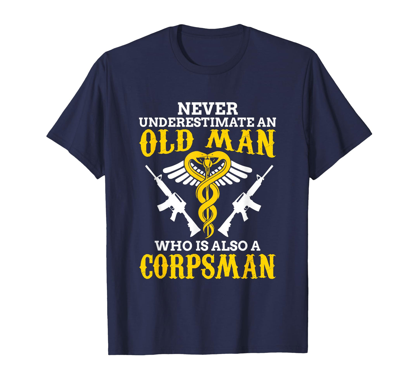 Never Underestimate an Old Man Corpsman T-Shirt T-Shirt