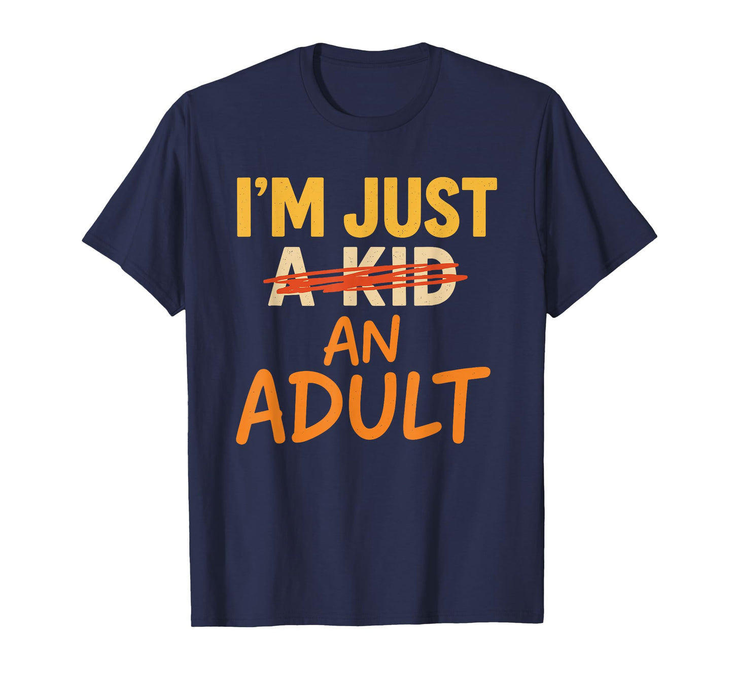 I'm Just an Adult Not Kid Funny Adults Saying T-Shirt