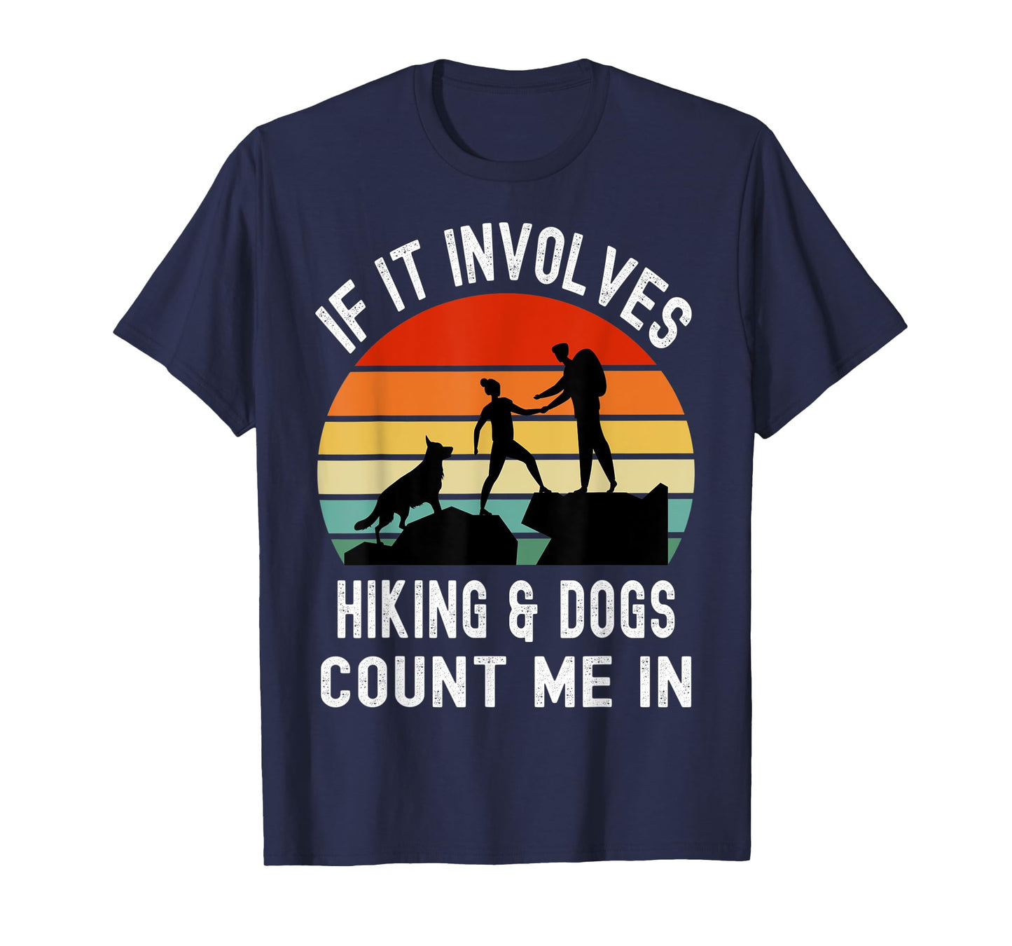 If it Involves Hiking and Dogs Count Me In Funny Camping T-Shirt