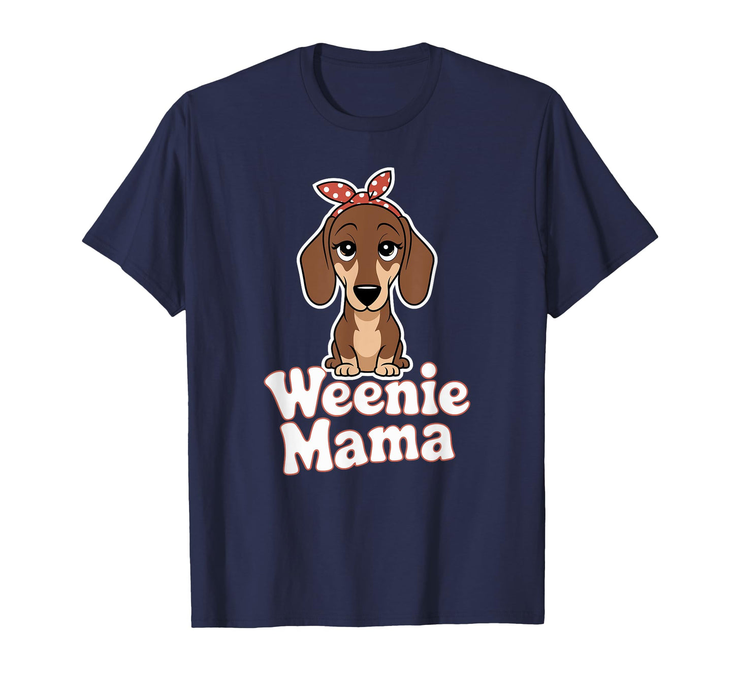 Weenie Mama Funny Dachshund Lover Weiner Dog T-Shirt