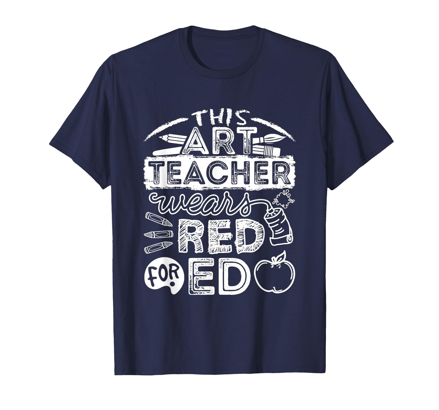 This Art Teacher Wears Red For Ed Men Women T-Shirt